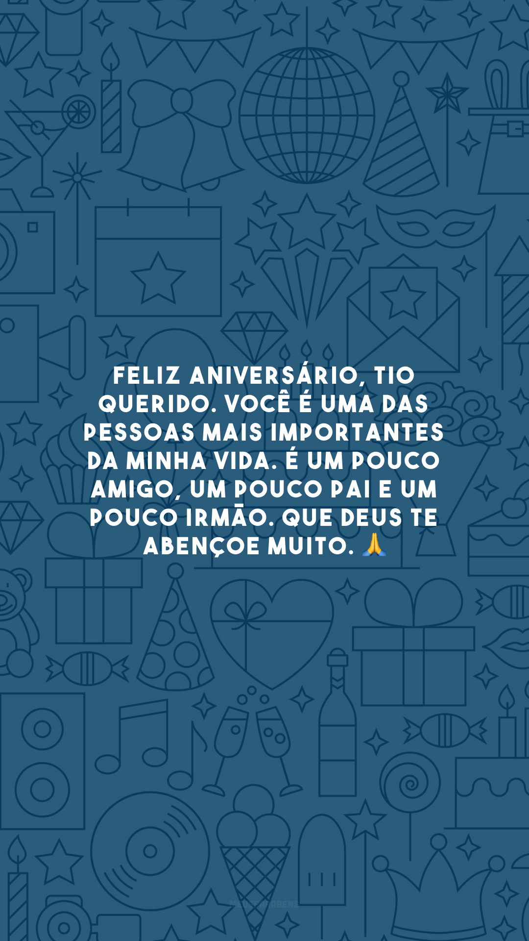 Feliz aniversário, tio querido. Você é uma das pessoas mais importantes da minha vida. É um pouco amigo, um pouco pai e um pouco irmão. Que Deus te abençoe muito. 🙏