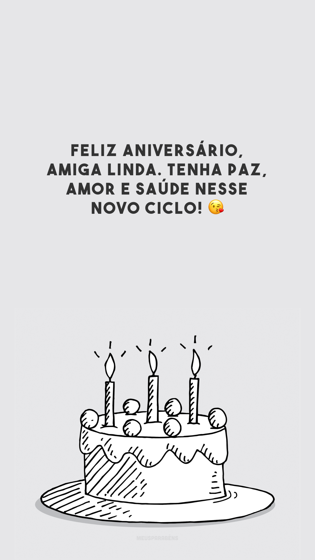 Feliz aniversário, amiga linda. Tenha paz, amor e saúde nesse novo ciclo! 😘