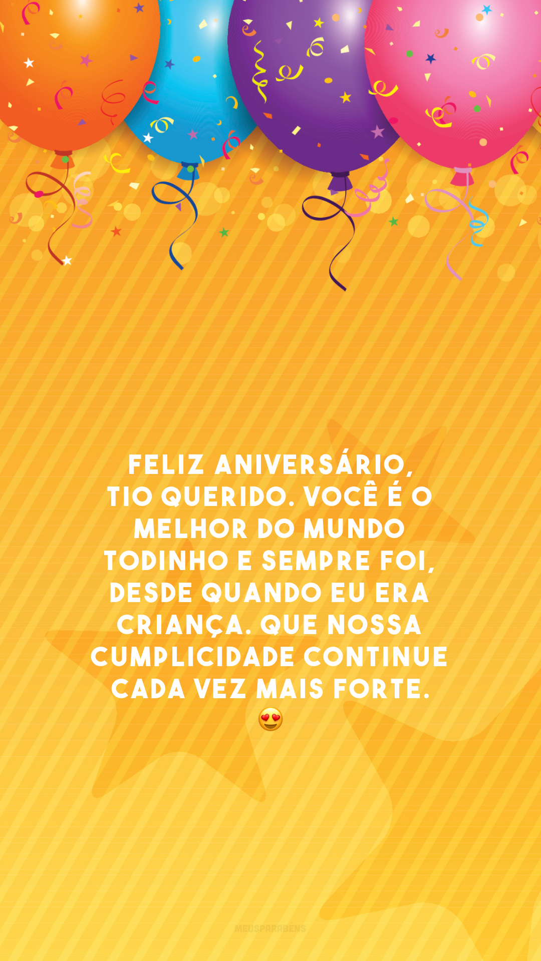 Feliz aniversário, tio querido. Você é o melhor do mundo todinho e sempre foi, desde quando eu era criança. Que nossa cumplicidade continue cada vez mais forte. 😍