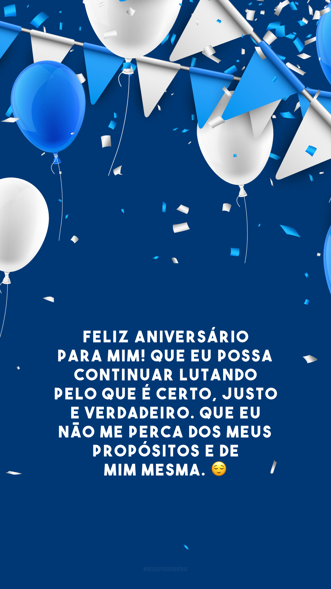 Feliz aniversário para mim! Que eu possa continuar lutando pelo que é certo, justo e verdadeiro. Que eu não me perca dos meus propósitos e de mim mesma. 😌