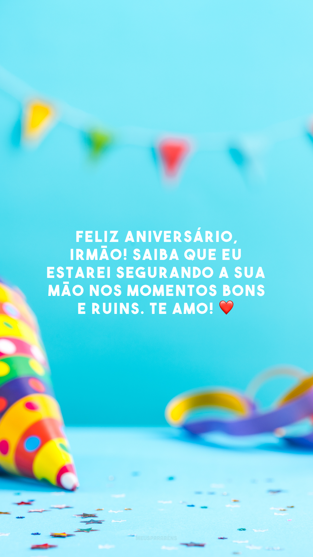 Feliz aniversário, irmão! Saiba que eu estarei segurando a sua mão nos momentos bons e ruins. Te amo! ❤️