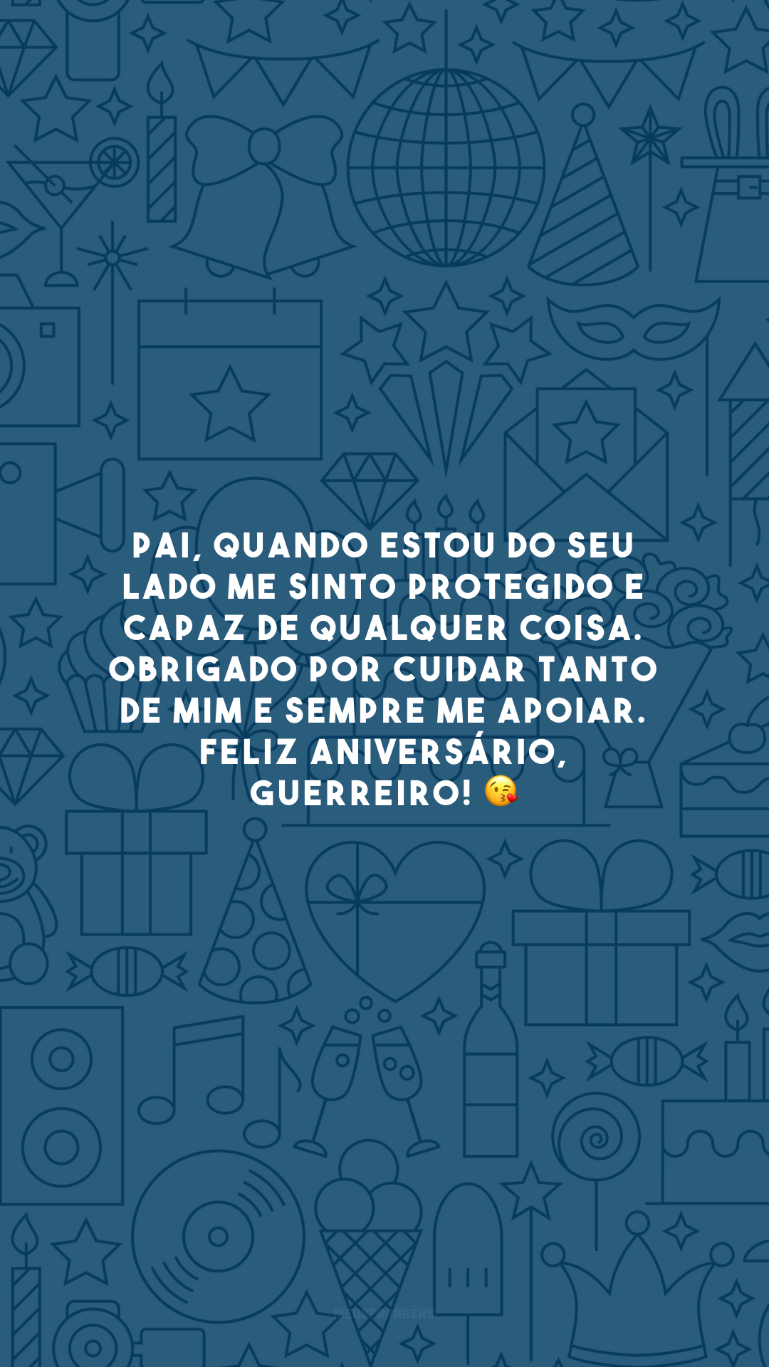 Pai, quando estou do seu lado me sinto protegido e capaz de qualquer coisa. Obrigado por cuidar tanto de mim e sempre me apoiar. Feliz aniversário, guerreiro! 😘