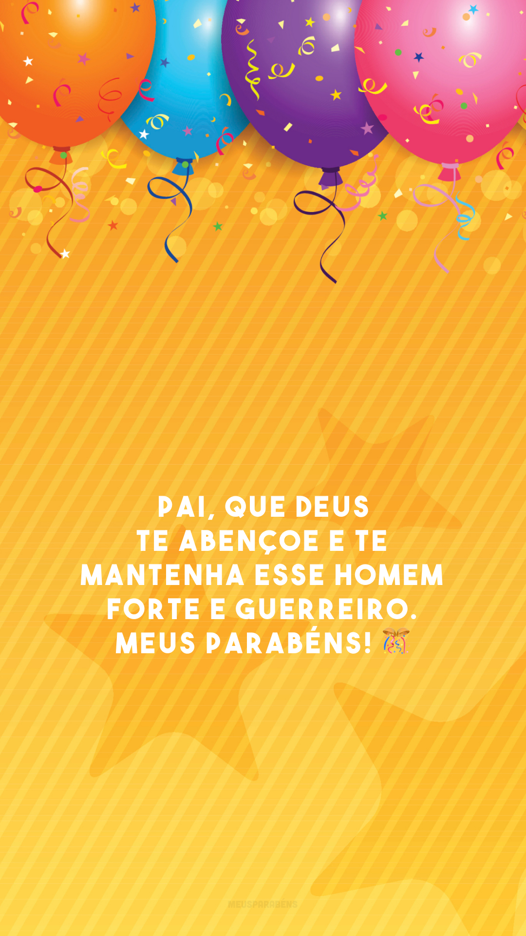 Pai, que Deus te abençoe e te mantenha esse homem forte e guerreiro. Meus parabéns! 🎊