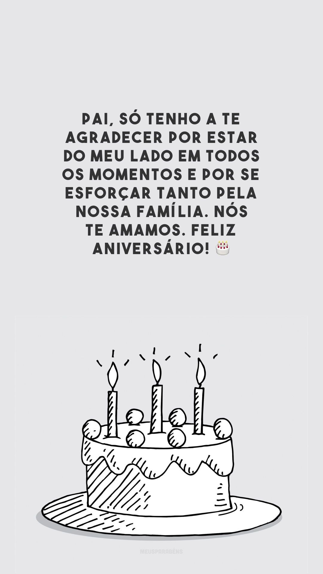 Pai, só tenho a te agradecer por estar do meu lado em todos os momentos e por se esforçar tanto pela nossa família. Nós te amamos. Feliz aniversário! 🎂
