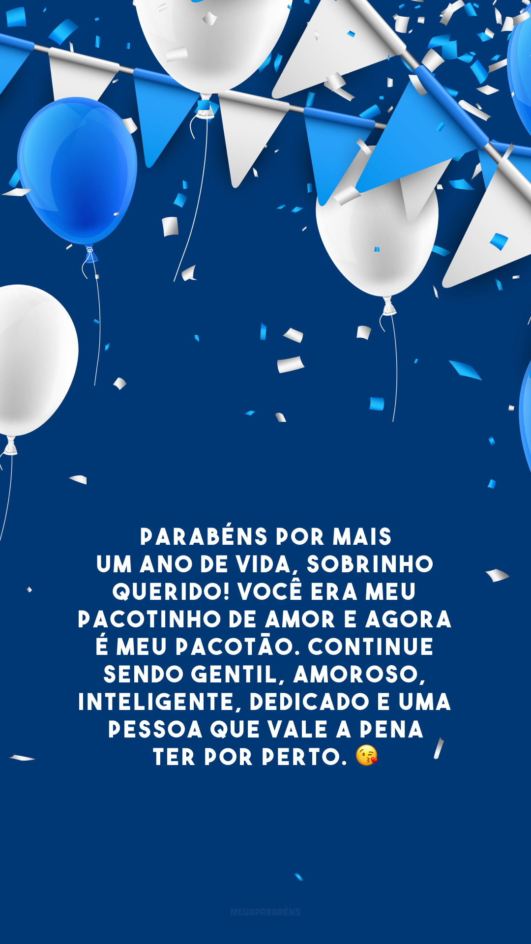 Parabéns por mais um ano de vida, sobrinho querido! Você era meu pacotinho de amor e agora é meu pacotão. Continue sendo gentil, amoroso, inteligente, dedicado e uma pessoa que vale a pena ter por perto. 😘