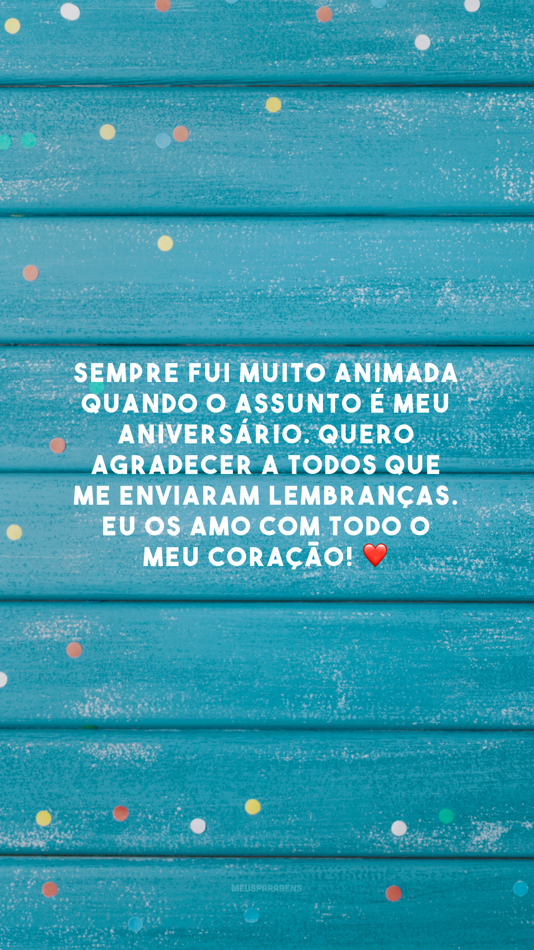 Sempre fui muito animada quando o assunto é meu aniversário. Quero agradecer a todos que me enviaram lembranças. Eu os amo com todo o meu coração! ❤️