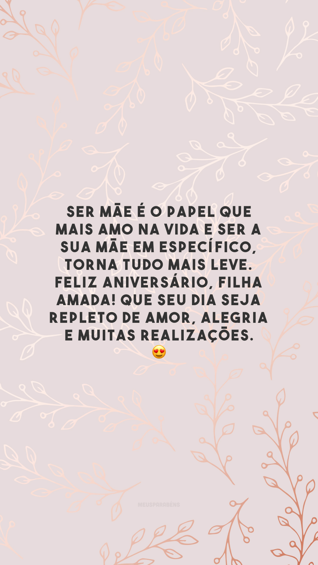 Ser mãe é o papel que mais amo na vida e ser a sua mãe em específico, torna tudo mais leve. Feliz aniversário, filha amada! Que seu dia seja repleto de amor, alegria e muitas realizações. 😍