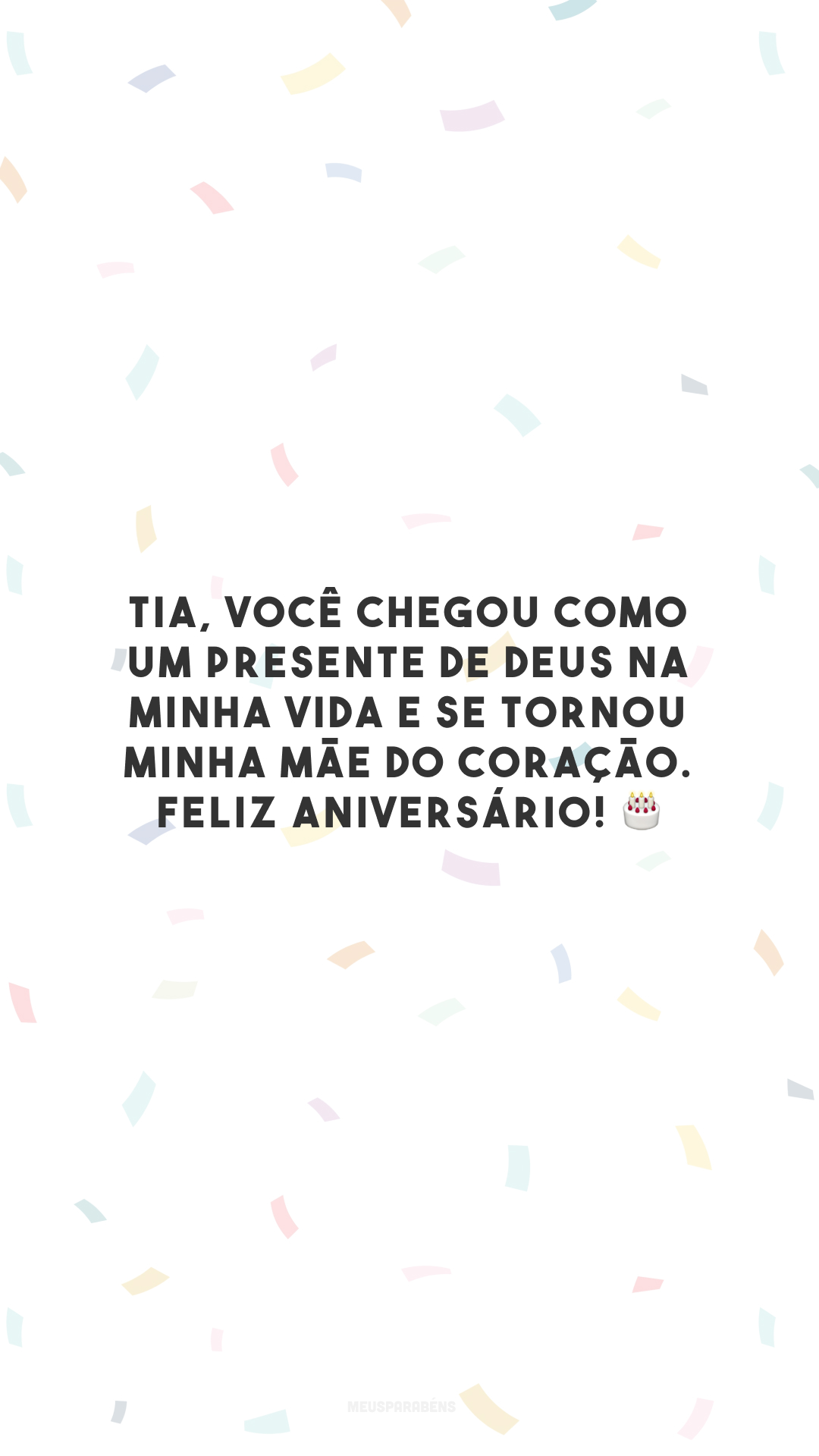 Tia, você chegou como um presente de Deus na minha vida e se tornou minha mãe do coração. Feliz aniversário! 🎂