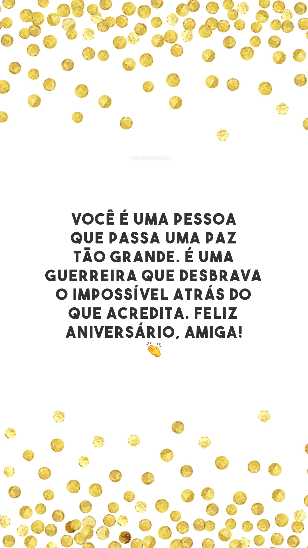 Você é uma pessoa que passa uma paz tão grande. É uma guerreira que desbrava o impossível atrás do que acredita. Feliz aniversário, amiga! 👏