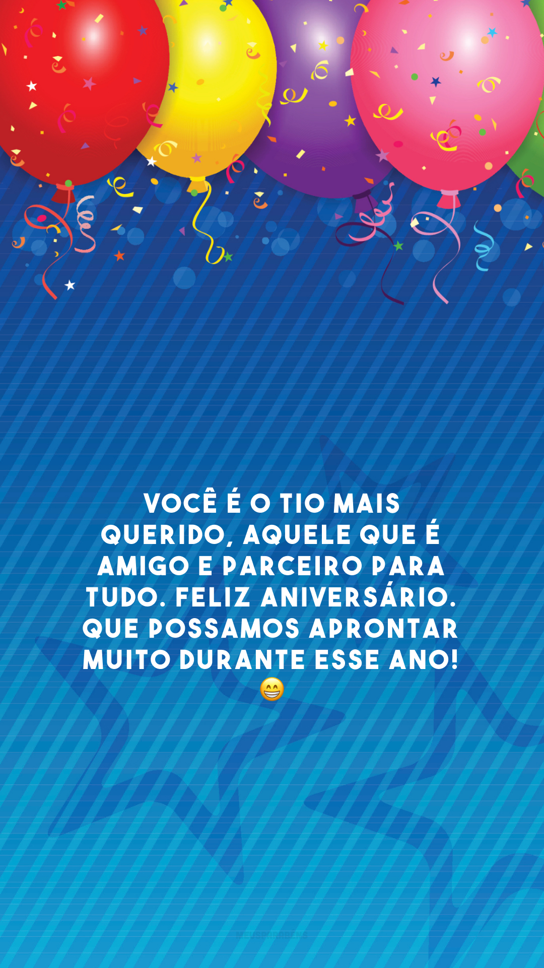 Você é o tio mais querido, aquele que é amigo e parceiro para tudo. Feliz aniversário. Que possamos aprontar muito durante esse ano! 😁