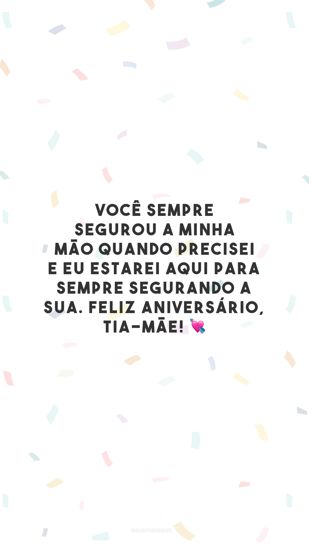 Você sempre segurou a minha mão quando precisei e eu estarei aqui para sempre segurando a sua. Feliz aniversário, tia-mãe! 💘