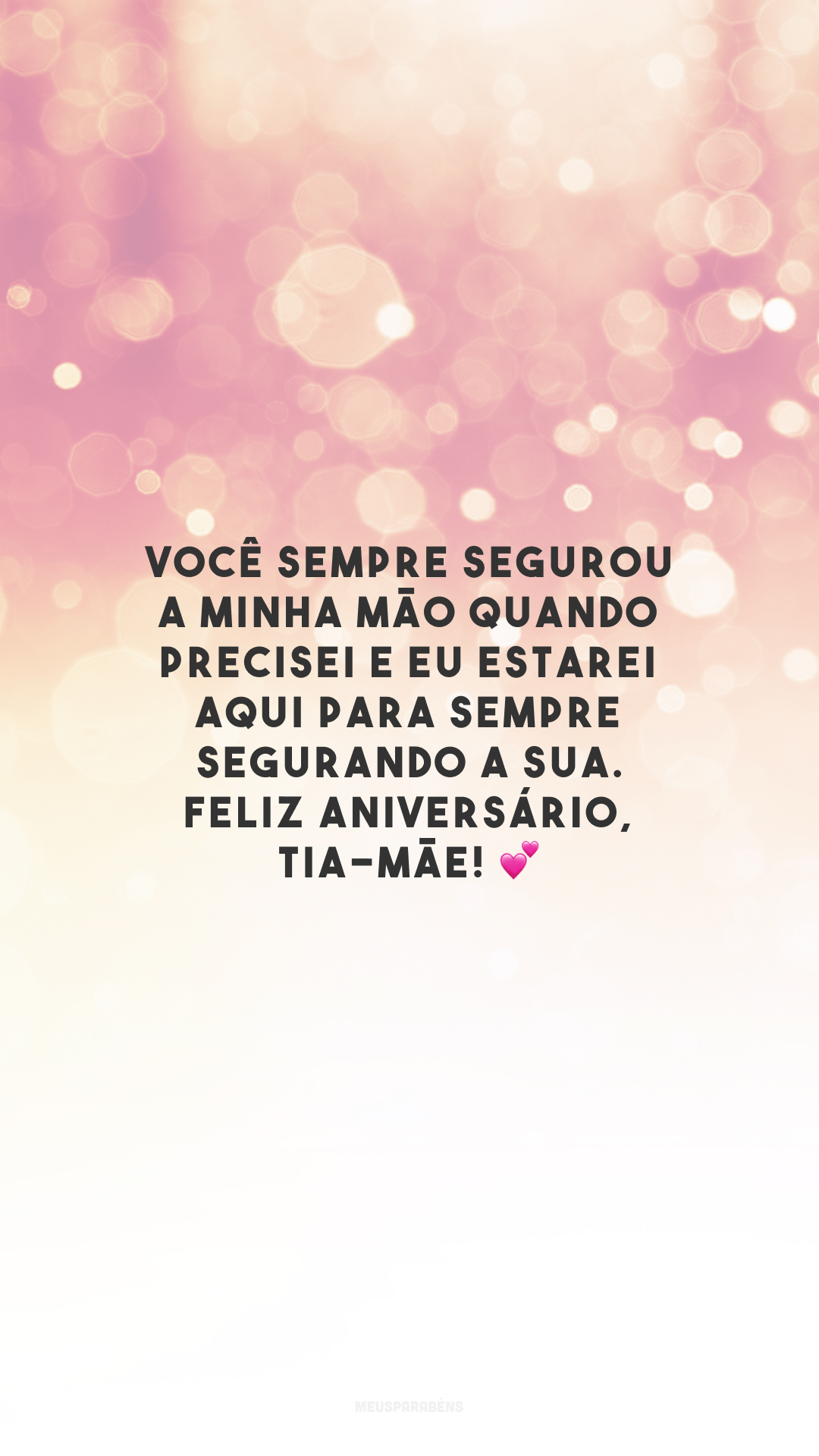 Você sempre segurou a minha mão quando precisei e eu estarei aqui para sempre segurando a sua. Feliz aniversário, tia-mãe! 💕