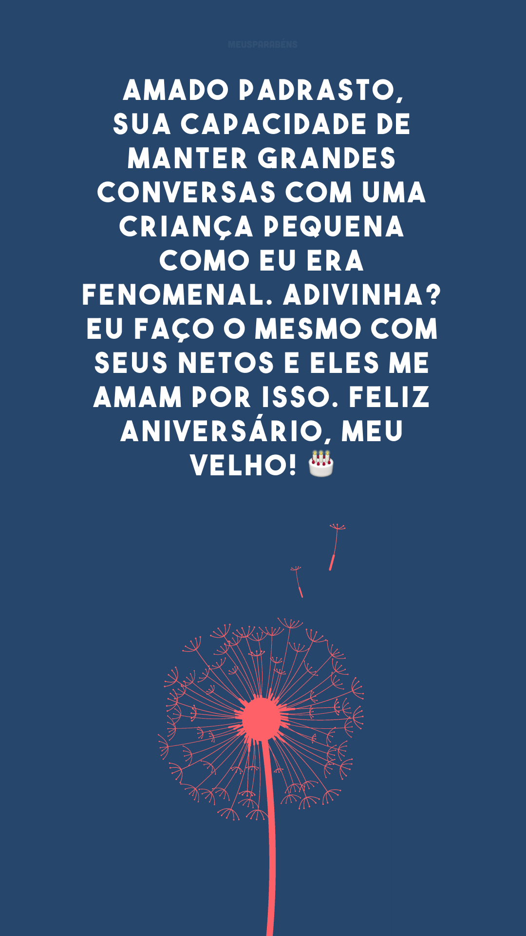 Amado padrasto, sua capacidade de manter grandes conversas com uma criança pequena como eu era fenomenal. Adivinha? Eu faço o mesmo com seus netos e eles me amam por isso. Feliz aniversário, meu velho! 🎂