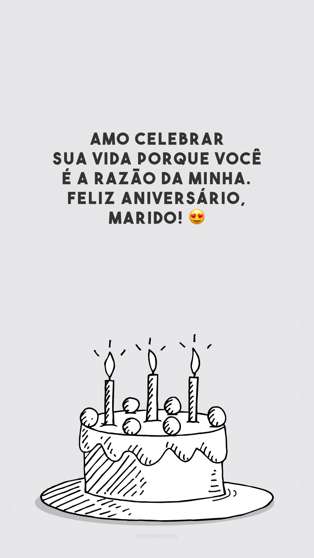 Amo celebrar sua vida porque você é a razão da minha. Feliz aniversário, marido! 😍