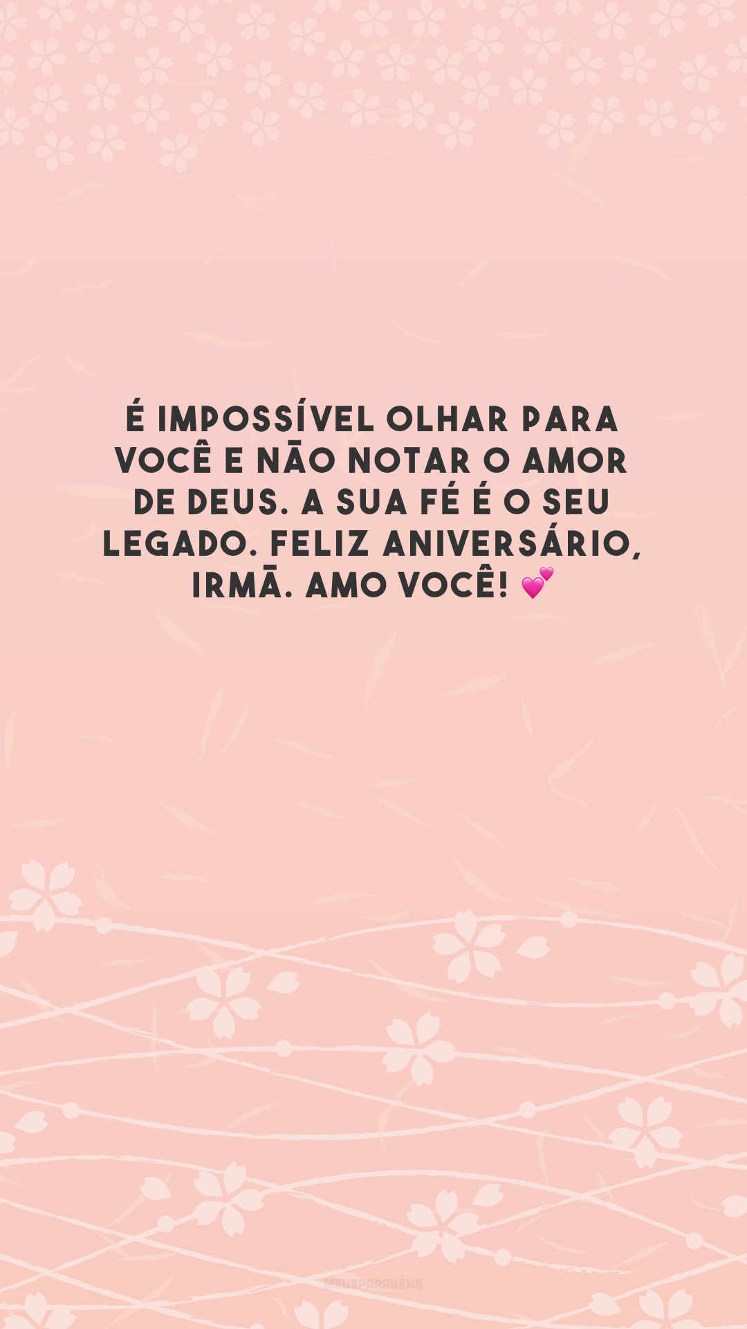 É impossível olhar para você e não notar o amor de Deus. A sua fé é o seu legado. Feliz aniversário, irmã. Amo você! 💕