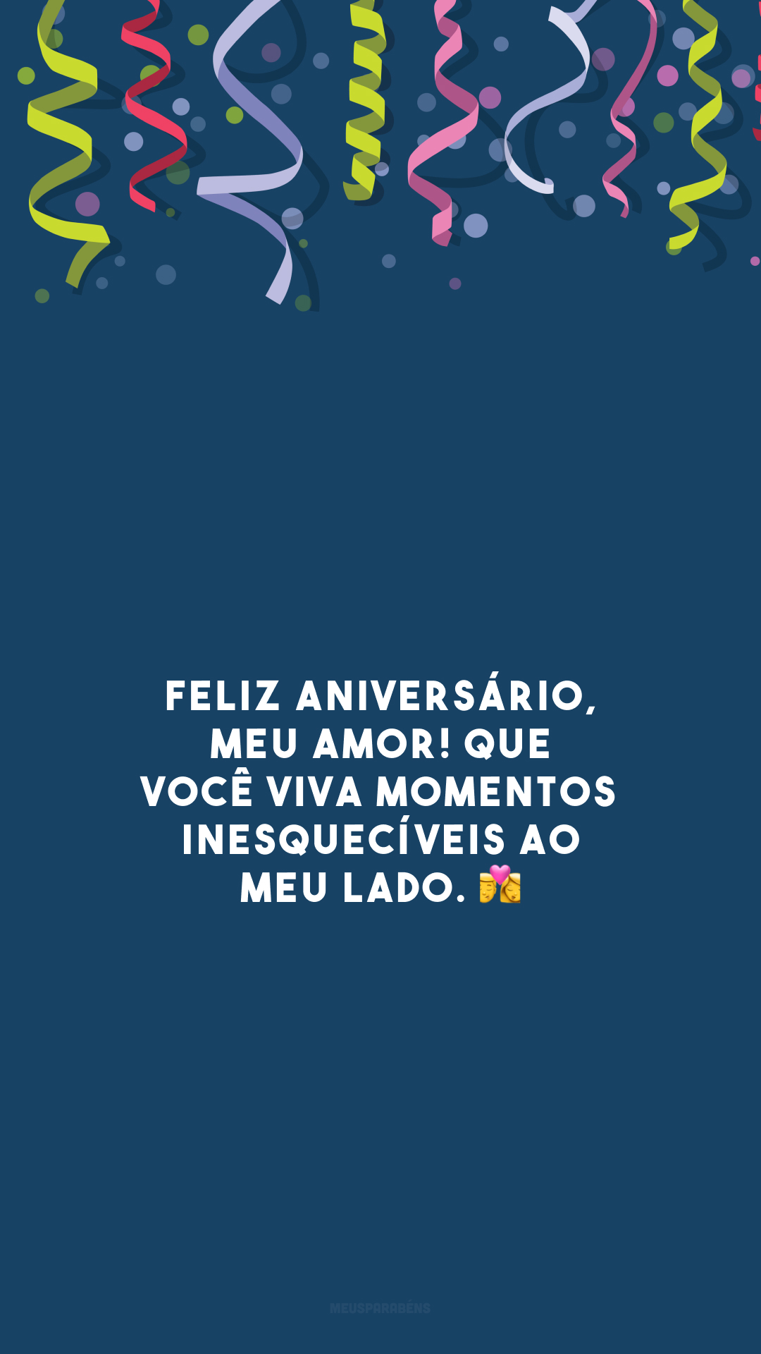 Feliz aniversário, meu amor! Que você viva momentos inesquecíveis ao meu lado. 💏