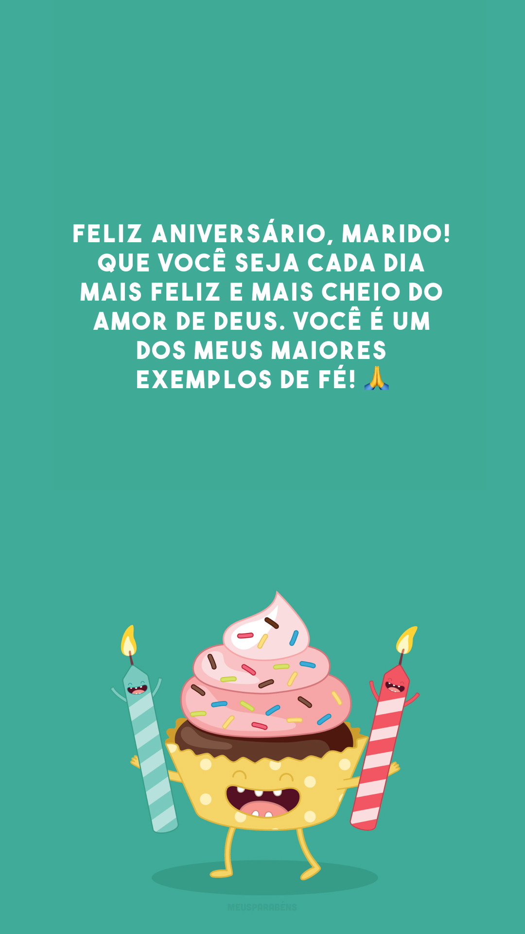 Feliz aniversário, marido! Que você seja cada dia mais feliz e mais cheio do amor de Deus. Você é um dos meus maiores exemplos de fé! 🙏