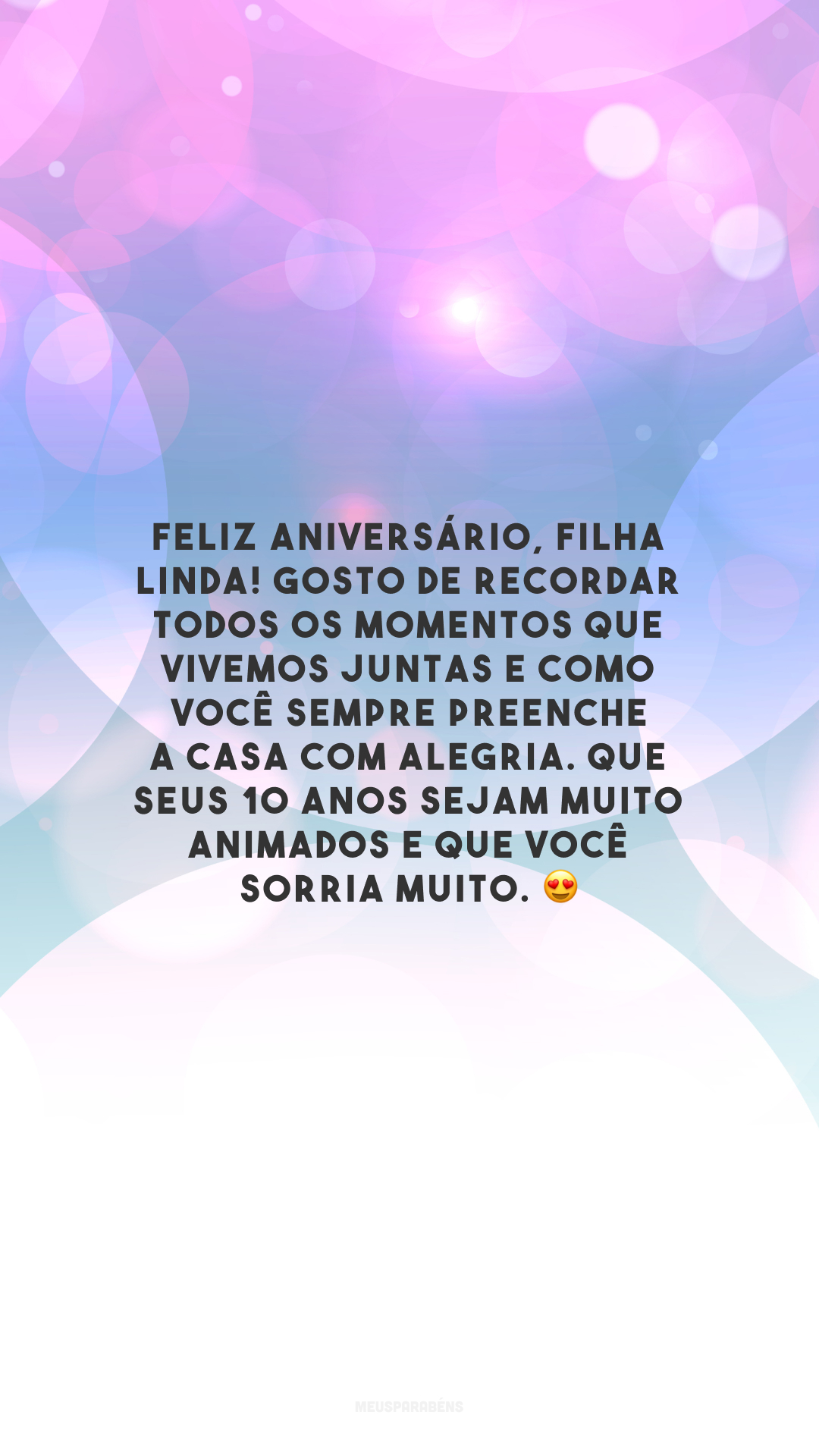 Feliz aniversário, filha linda! Gosto de recordar todos os momentos que vivemos juntas e como você sempre preenche a casa com alegria. Que seus 10 anos sejam muito animados e que você sorria muito. 😍