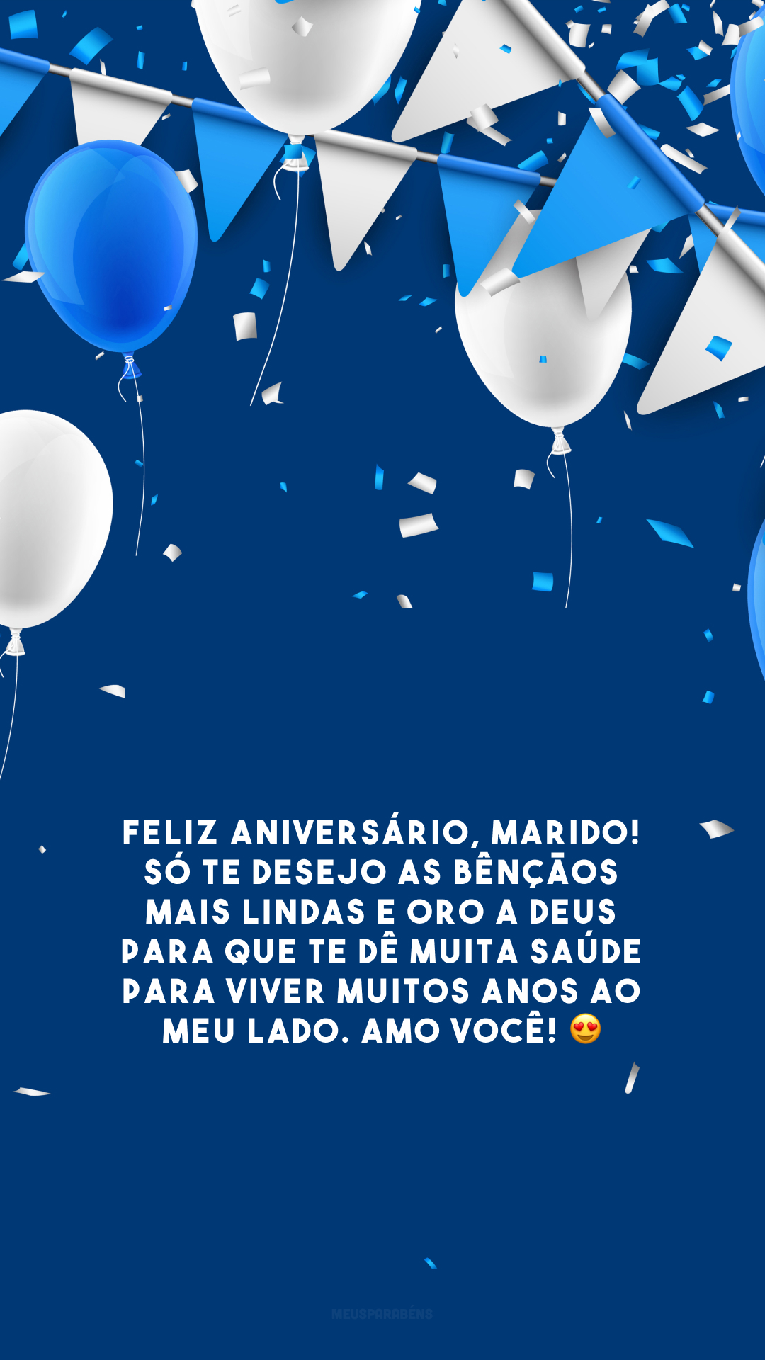 Feliz aniversário, marido! Só te desejo as bênçãos mais lindas e oro a Deus para que te dê muita saúde para viver muitos anos ao meu lado. Amo você! 😍