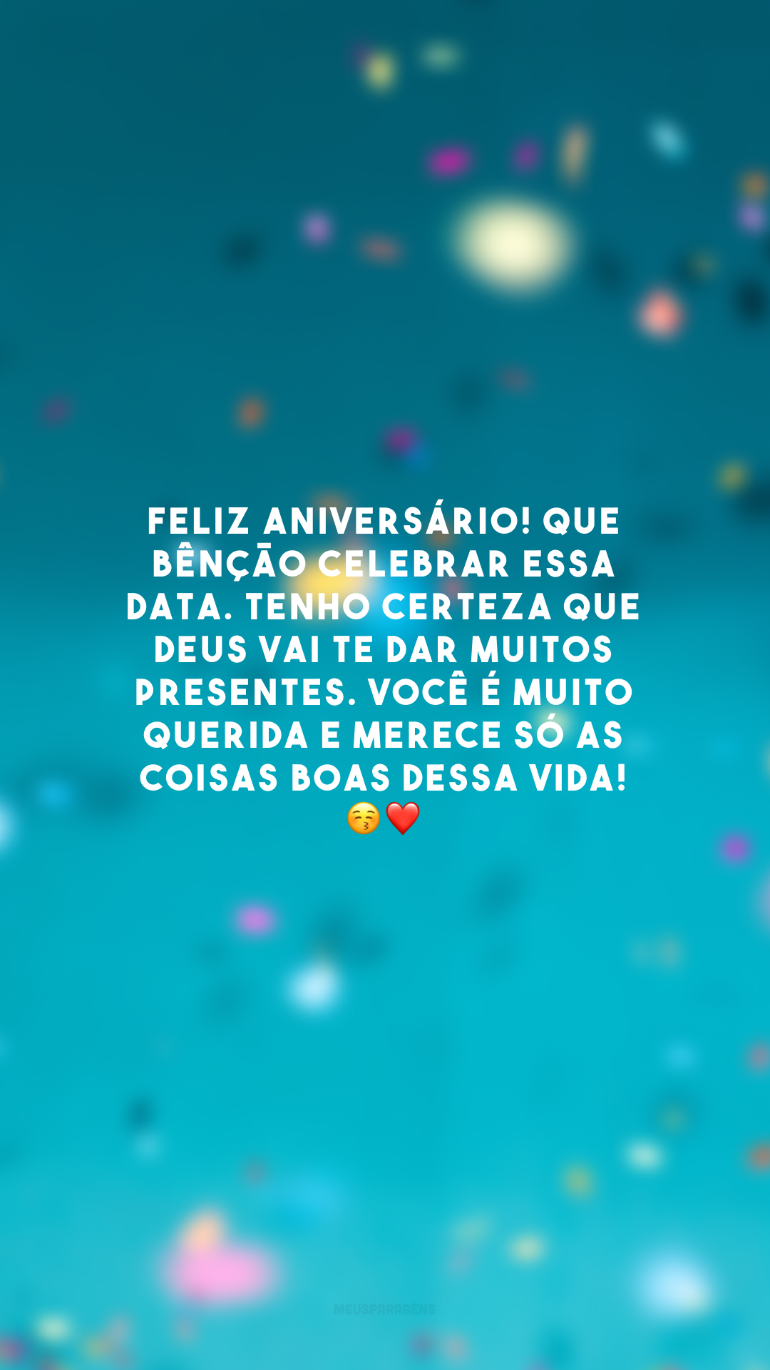 Feliz aniversário! Que bênção celebrar essa data. Tenho certeza que Deus vai te dar muitos presentes. Você é muito querida e merece só as coisas boas dessa vida! 😚❤️