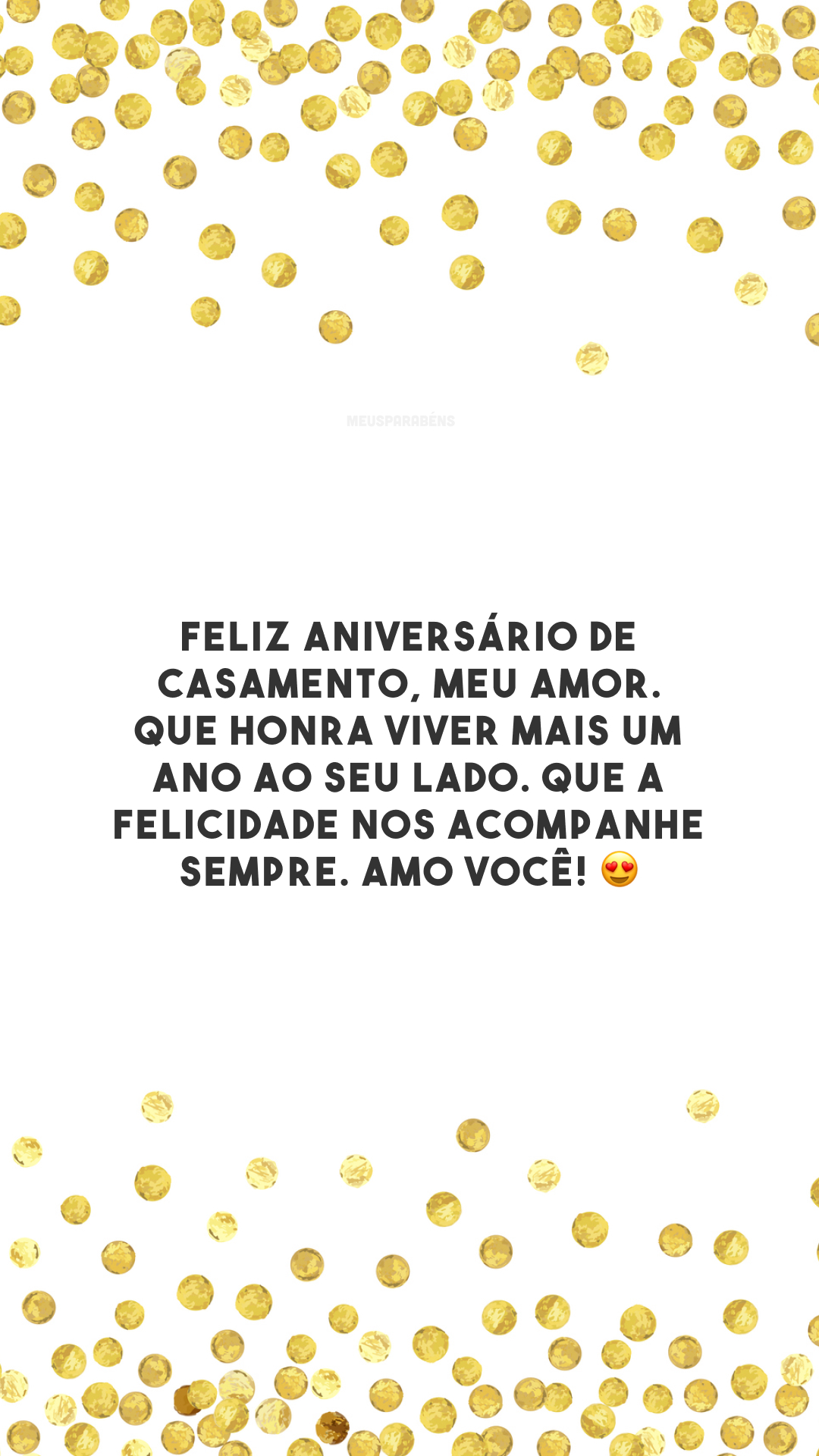 Feliz aniversário de casamento, meu amor. Que honra viver mais um ano ao seu lado. Que a felicidade nos acompanhe sempre. Amo você! 😍