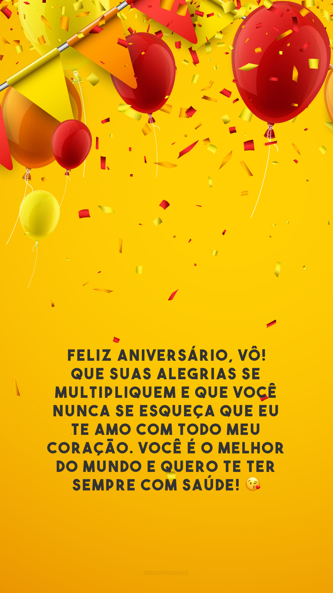 Feliz aniversário, vô! Que suas alegrias se multipliquem e que você nunca se esqueça que eu te amo com todo meu coração. Você é o melhor do mundo e quero te ter sempre com saúde! 😘