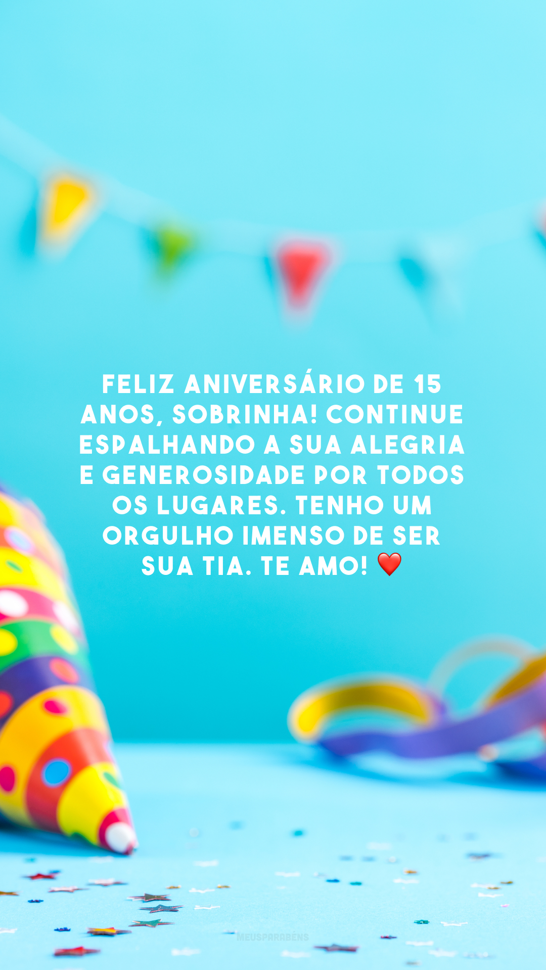 Feliz aniversário de 15 anos, sobrinha! Continue espalhando a sua alegria e generosidade por todos os lugares. Tenho um orgulho imenso de ser sua tia. Te amo! ❤️