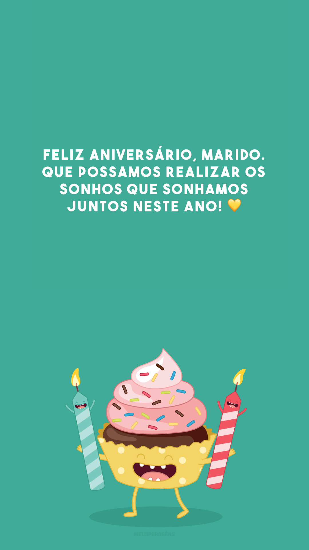 Feliz aniversário, marido. Que possamos realizar os sonhos que sonhamos juntos neste ano! 💛