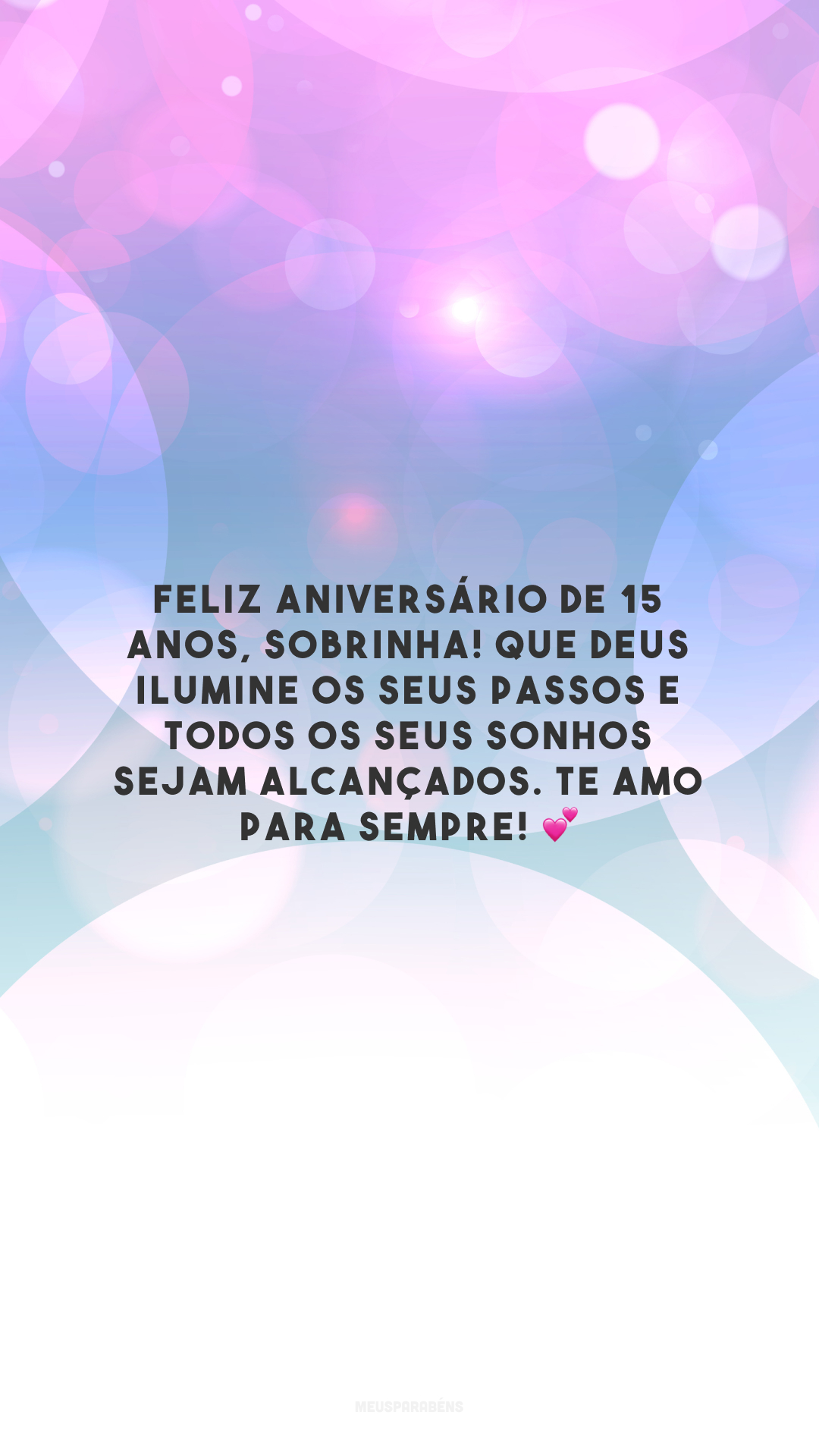 Feliz aniversário de 15 anos, sobrinha! Que Deus ilumine os seus passos e todos os seus sonhos sejam alcançados. Te amo para sempre! 💕