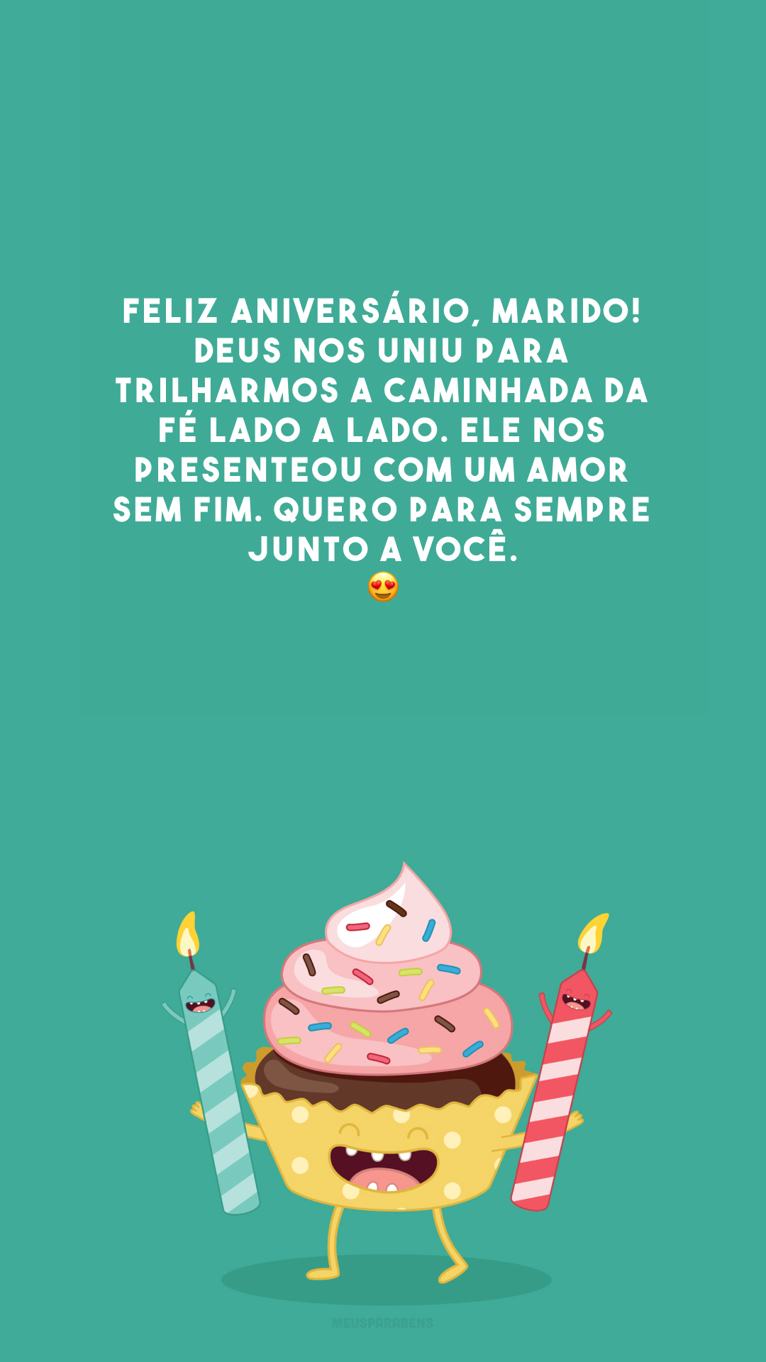 Feliz aniversário, marido! Deus nos uniu para trilharmos a caminhada da fé lado a lado. Ele nos presenteou com um amor sem fim. Quero para sempre junto a você. 😍