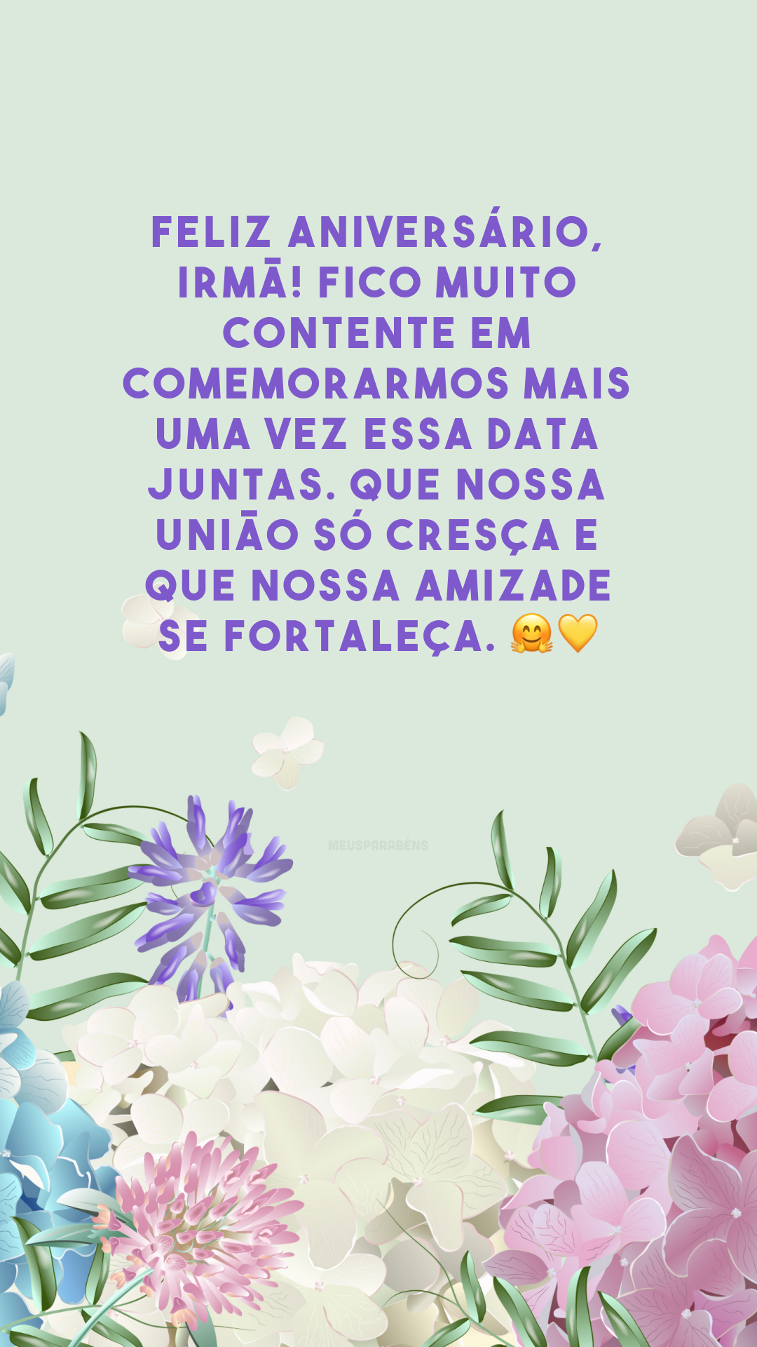 Feliz aniversário, irmã! Fico muito contente em comemorarmos mais uma vez essa data juntas. Que nossa união só cresça e que nossa amizade se fortaleça.