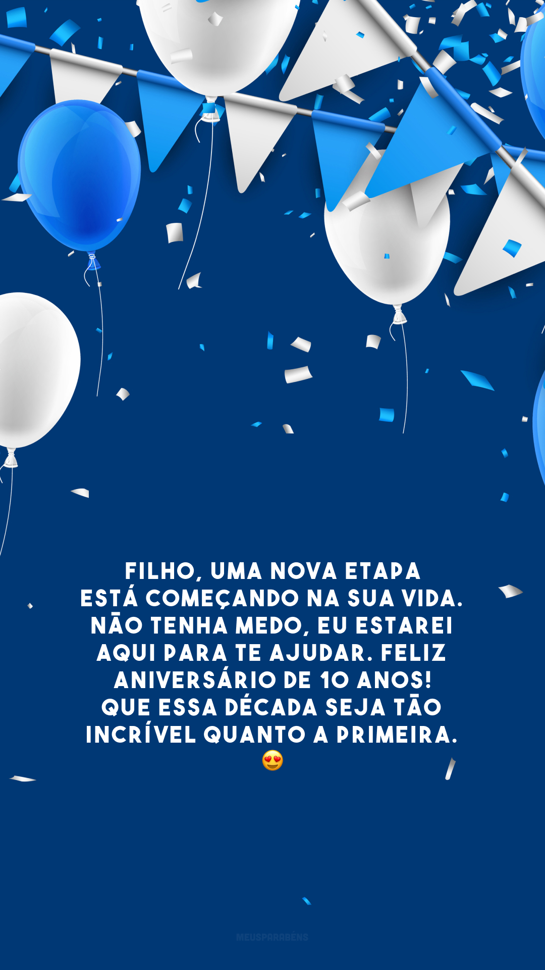 Filho, uma nova etapa está começando na sua vida. Não tenha medo, eu estarei aqui para te ajudar. Feliz aniversário de 10 anos! Que essa década seja tão incrível quanto a primeira. 😍