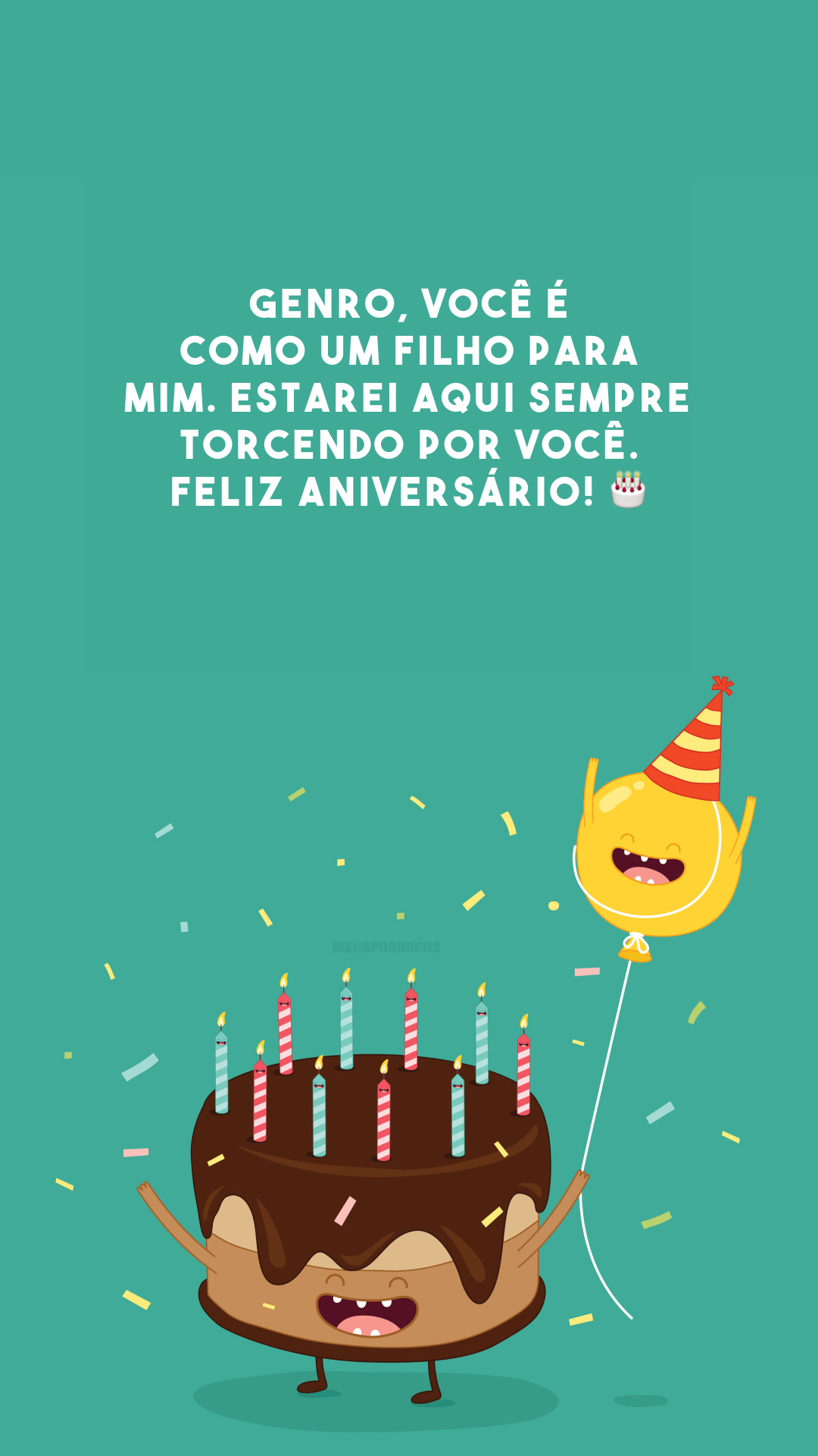 Genro, você é como um filho para mim. Estarei aqui sempre torcendo por você. Feliz aniversário! 🎂