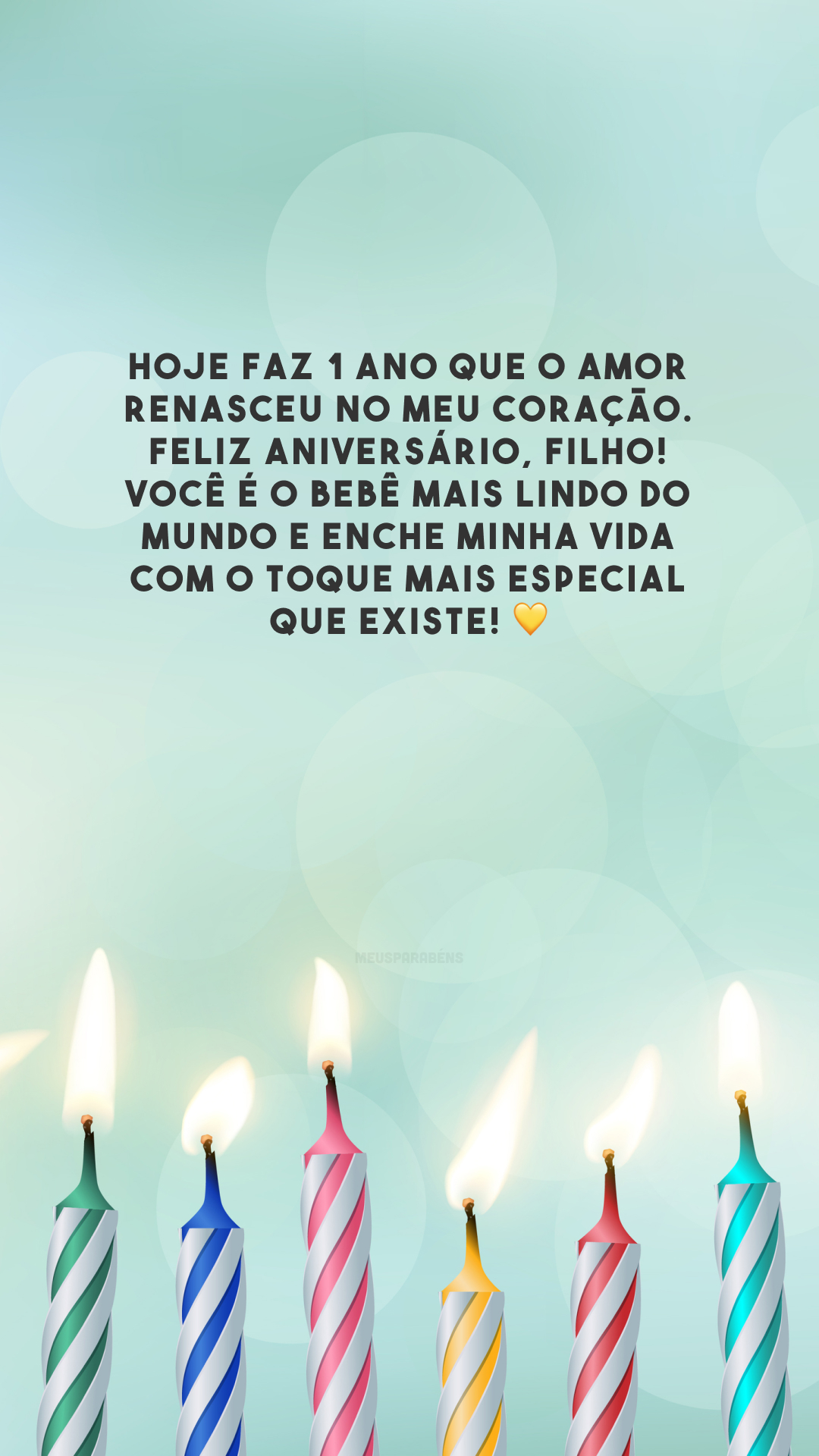 Hoje faz 1 ano que o amor renasceu no meu coração. Feliz aniversário, filho! Você é o bebê mais lindo do mundo e enche minha vida com o toque mais especial que existe! 💛