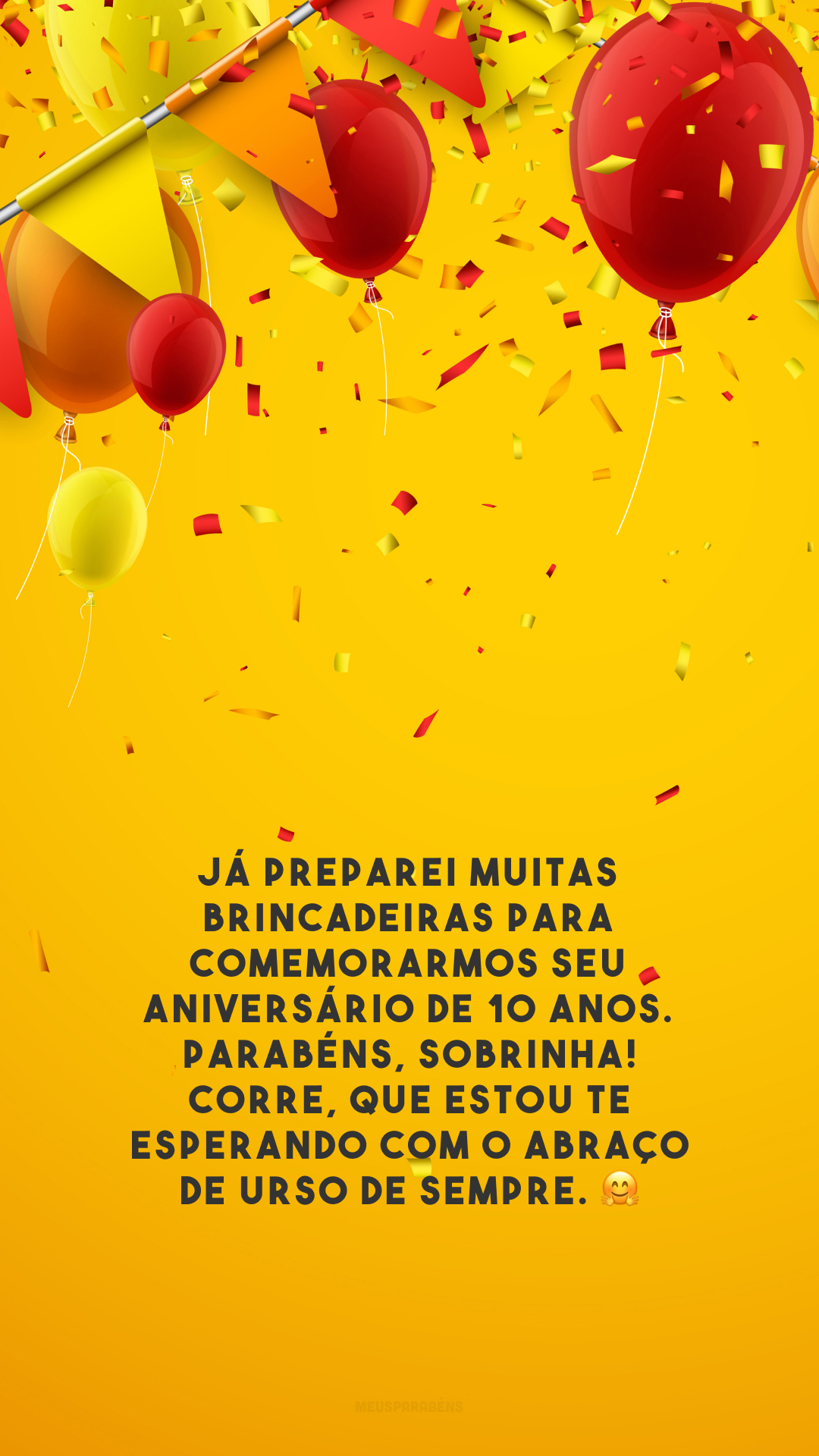 Já preparei muitas brincadeiras para comemorarmos seu aniversário de 10 anos. Parabéns, sobrinha! Corre, que estou te esperando com o abraço de urso de sempre. 🤗