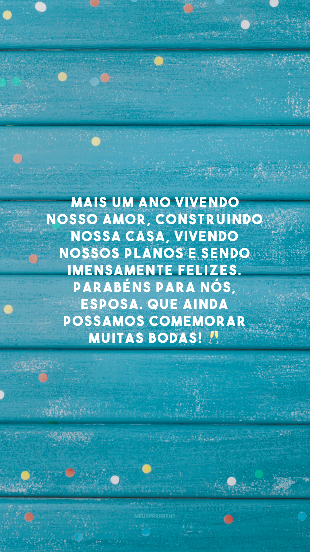 Mais um ano vivendo nosso amor, construindo nossa casa, vivendo nossos planos e sendo imensamente felizes. Parabéns para nós, esposa. Que ainda possamos comemorar muitas bodas! 🥂