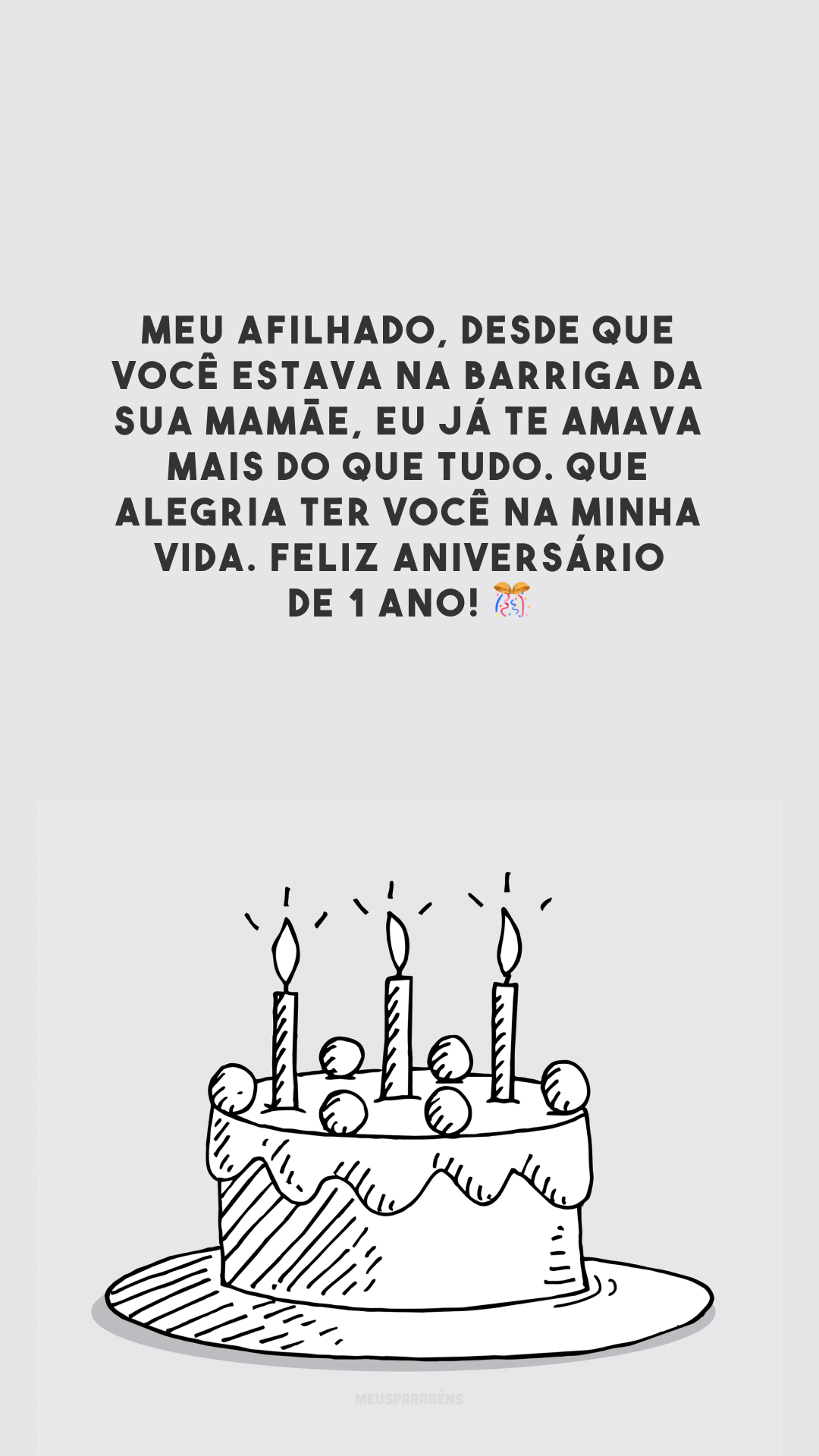 Meu afilhado, desde que você estava na barriga da sua mamãe, eu já te amava mais do que tudo. Que alegria ter você na minha vida. Feliz aniversário de 1 ano! 🎊