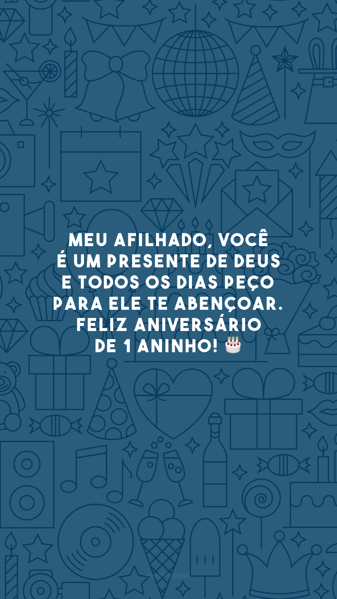 Meu afilhado, você é um presente de Deus e todos os dias peço para ele te abençoar. Feliz aniversário de 1 aninho! 🎂