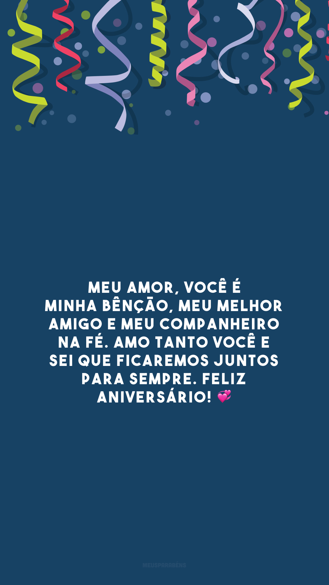 Meu amor, você é minha bênção, meu melhor amigo e meu companheiro na fé. Amo tanto você e sei que ficaremos juntos para sempre. Feliz aniversário! 💞