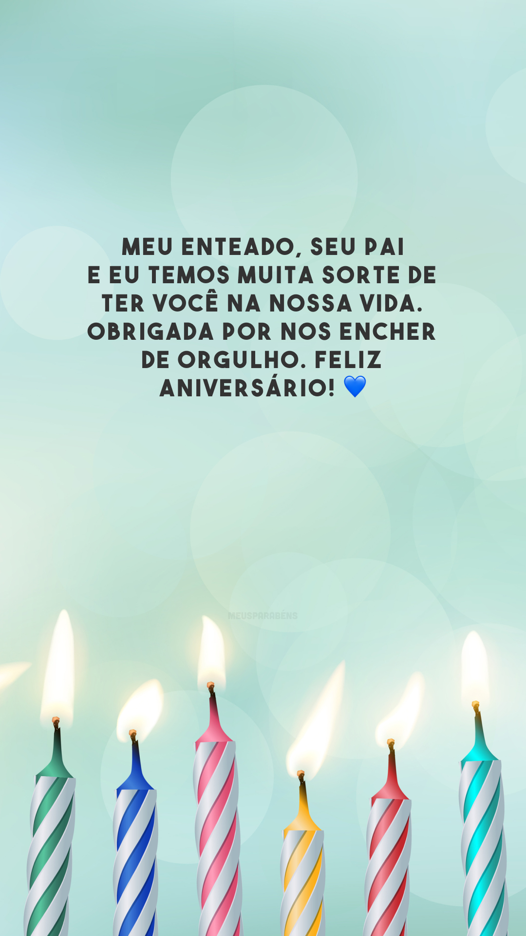 Meu enteado, seu pai e eu temos muita sorte de ter você na nossa vida. Obrigada por nos encher de orgulho. Feliz aniversário! 💙