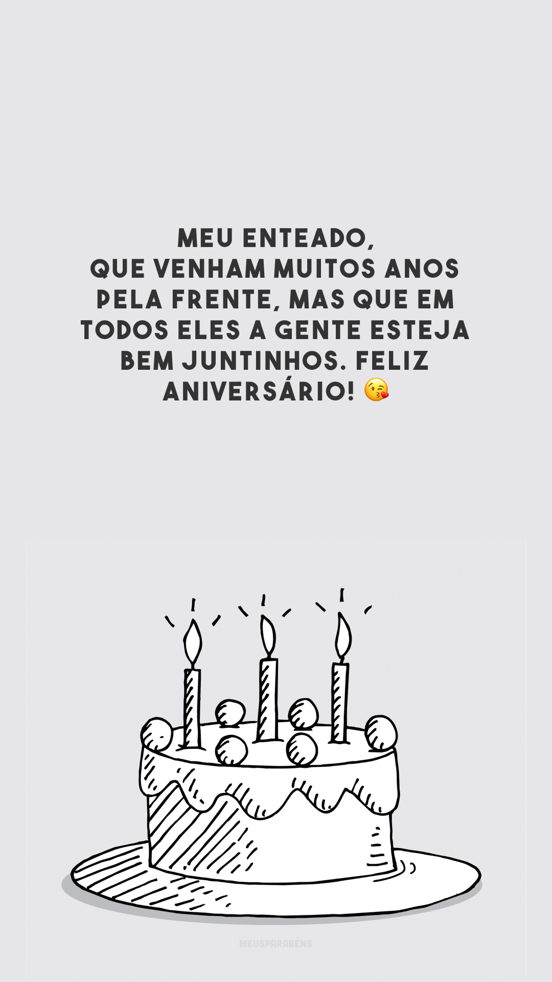 Meu enteado, que venham muitos anos pela frente, mas que em todos eles a gente esteja bem juntinhos. Feliz aniversário! 😘