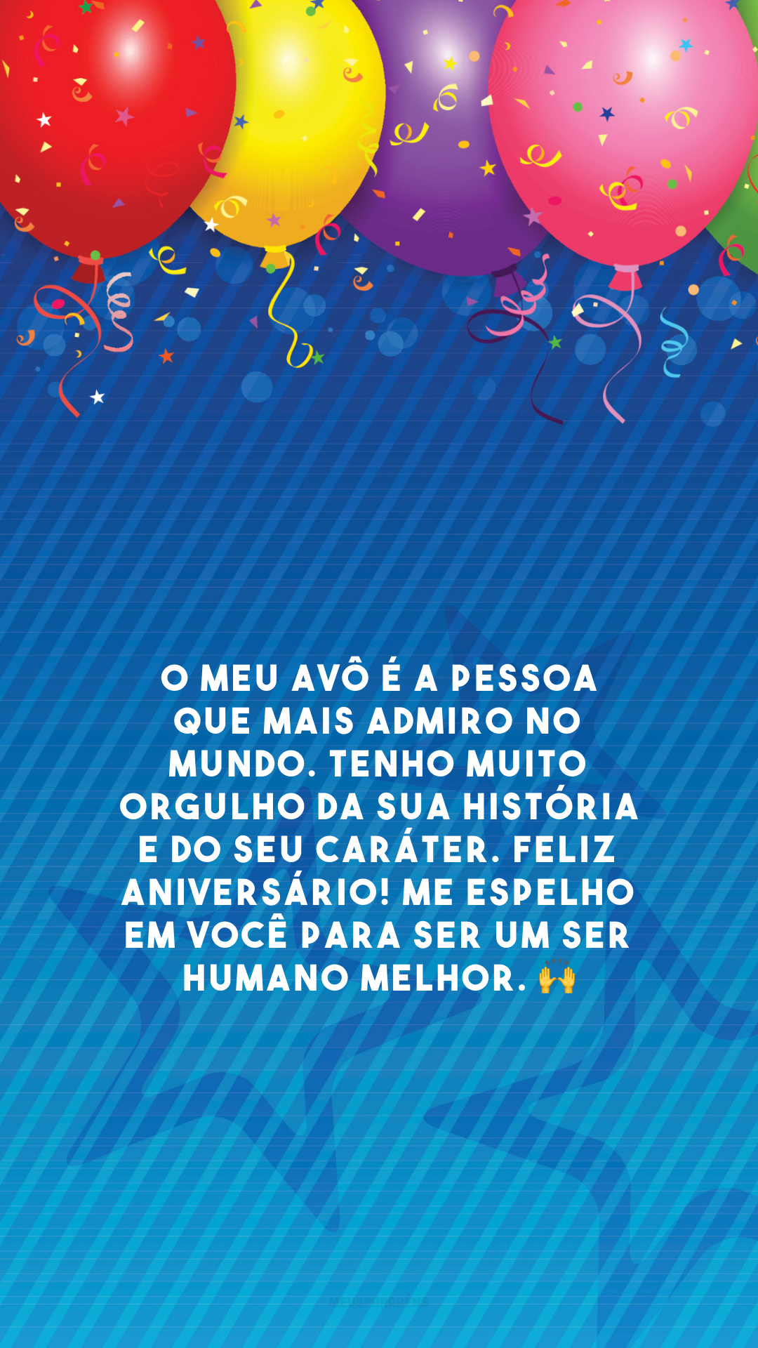 O meu avô é a pessoa que mais admiro no mundo. Tenho muito orgulho da sua história e do seu caráter. Feliz aniversário! Me espelho em você para ser um ser humano melhor. 🙌