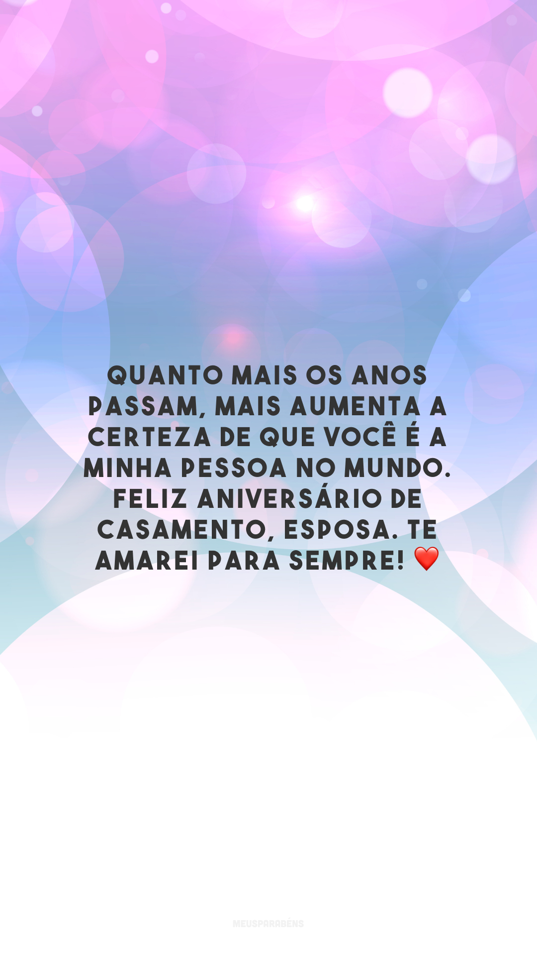 Quanto mais os anos passam, mais aumenta a certeza de que você é a minha pessoa no mundo. Feliz aniversário de casamento, esposa. Te amarei para sempre! ❤️