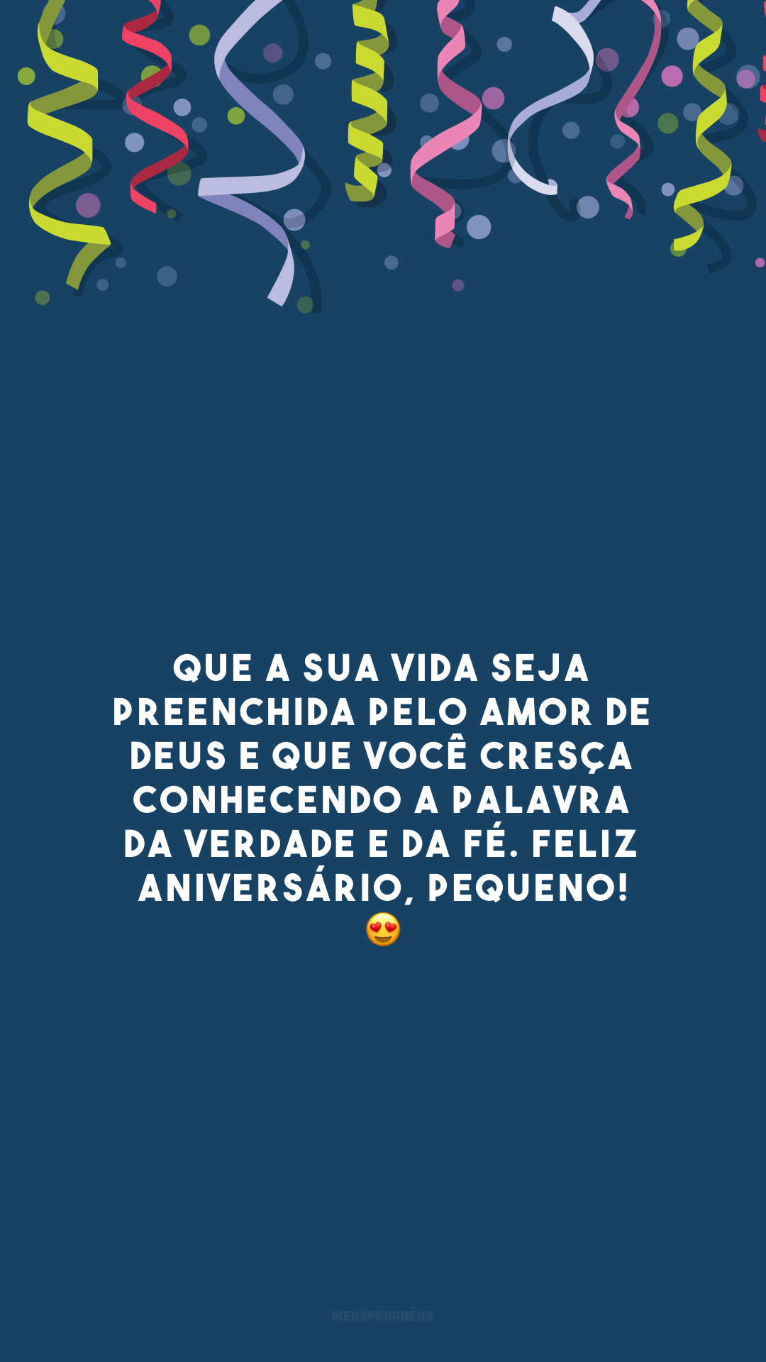 Que a sua vida seja preenchida pelo amor de Deus e que você cresça conhecendo a palavra da verdade e da fé. Feliz aniversário, pequeno! 😍