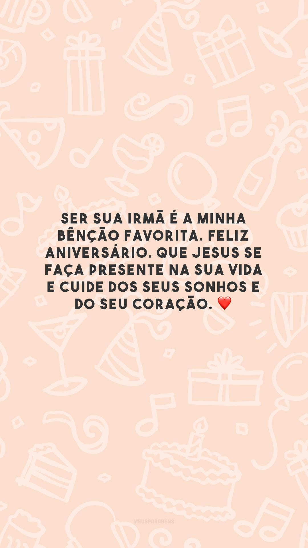 Ser sua irmã é a minha bênção favorita. Feliz aniversário. Que Jesus se faça presente na sua vida e cuide dos seus sonhos e do seu coração. ❤️