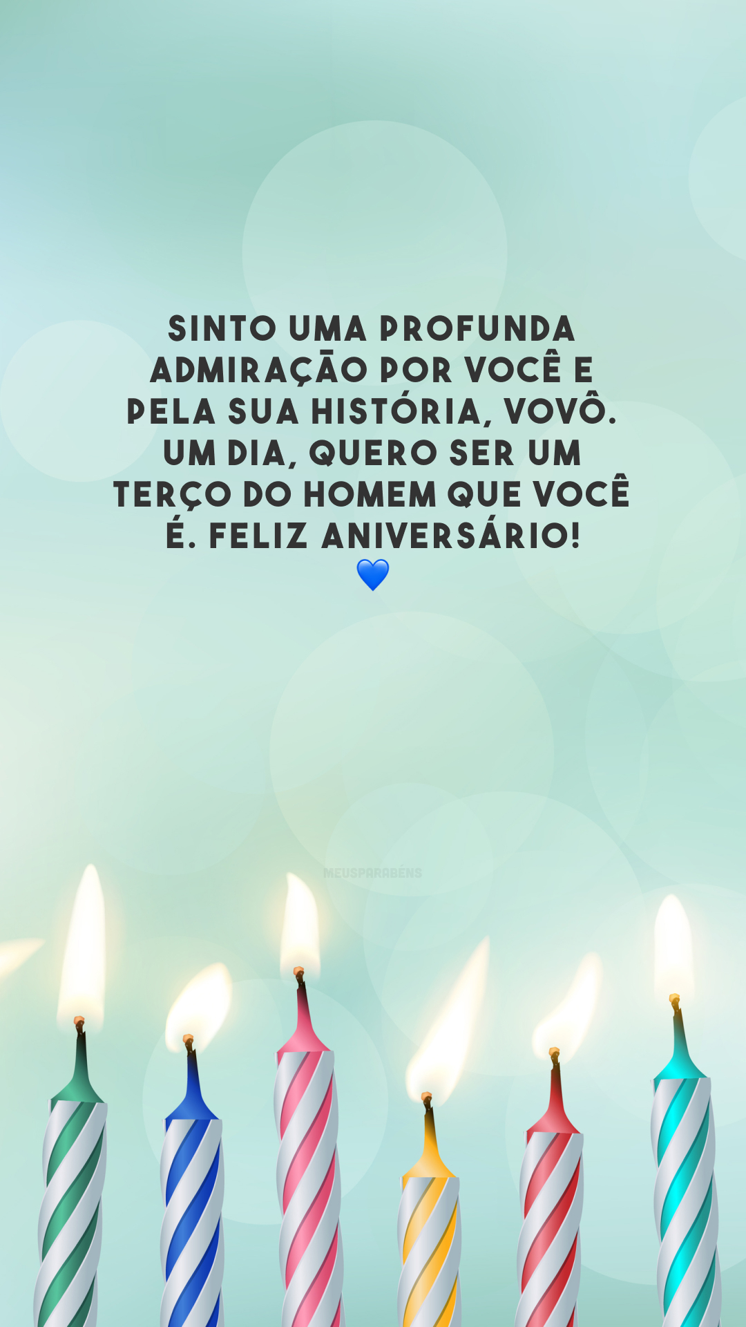 Sinto uma profunda admiração por você e pela sua história, vovô. Um dia, quero ser um terço do homem que você é. Feliz aniversário! 💙