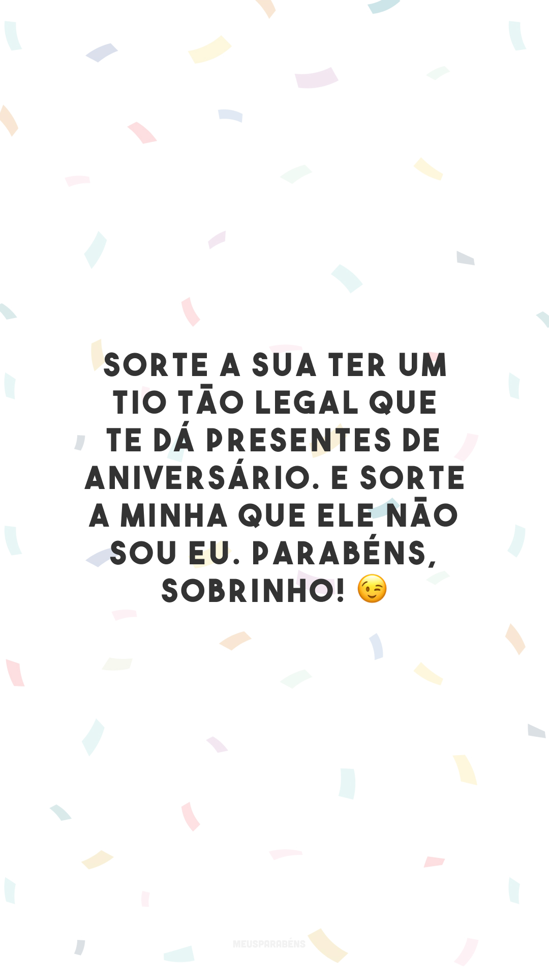 Sorte a sua ter um tio tão legal que te dá presentes de aniversário. E sorte a minha que ele não sou eu. Parabéns, sobrinho! 😉