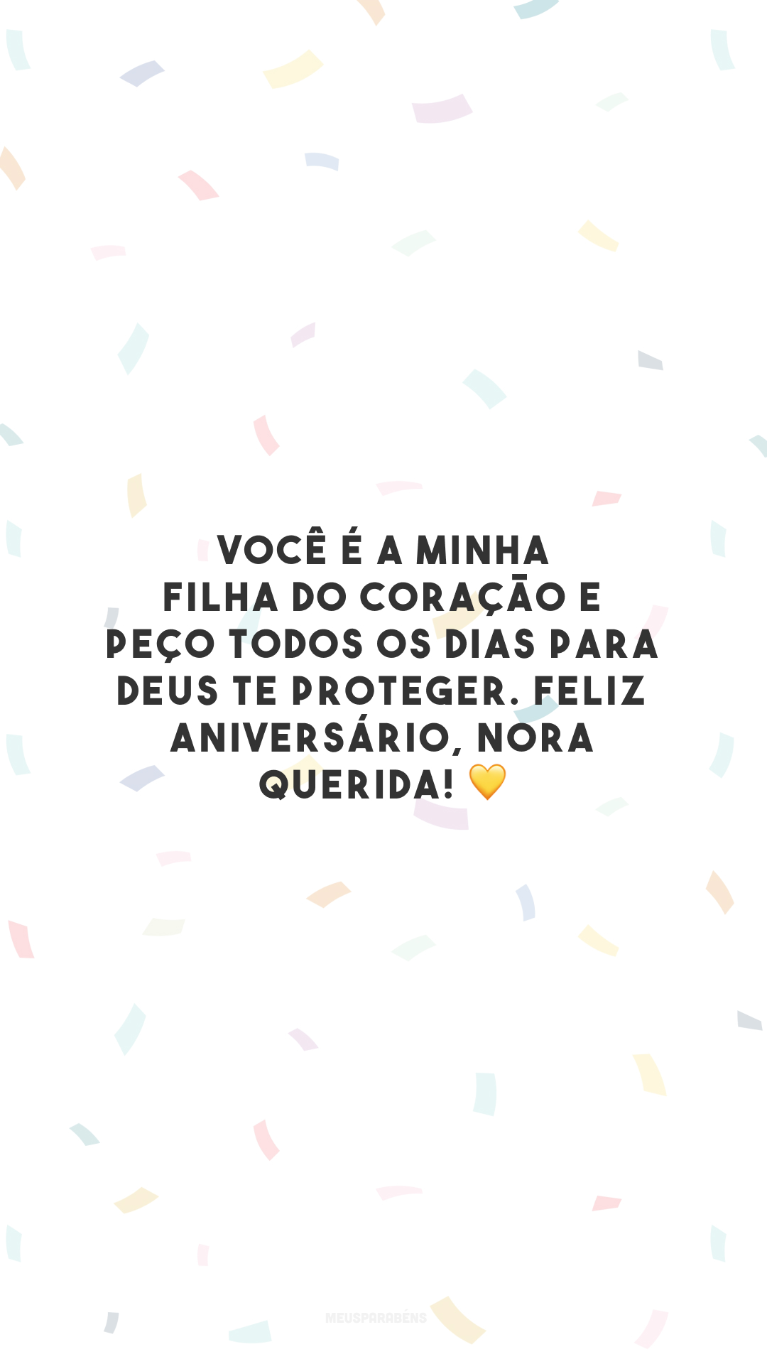 Você é a minha filha do coração e peço todos os dias para Deus te proteger. Feliz aniversário, nora querida! 💛