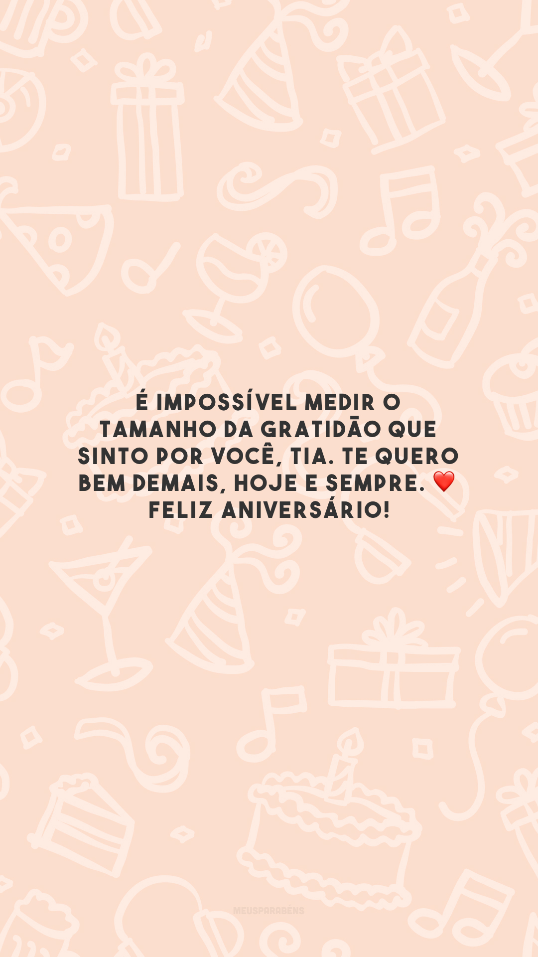 É impossível medir o tamanho da gratidão que sinto por você, tia. Te quero bem demais, hoje e sempre. ❤️ Feliz aniversário!