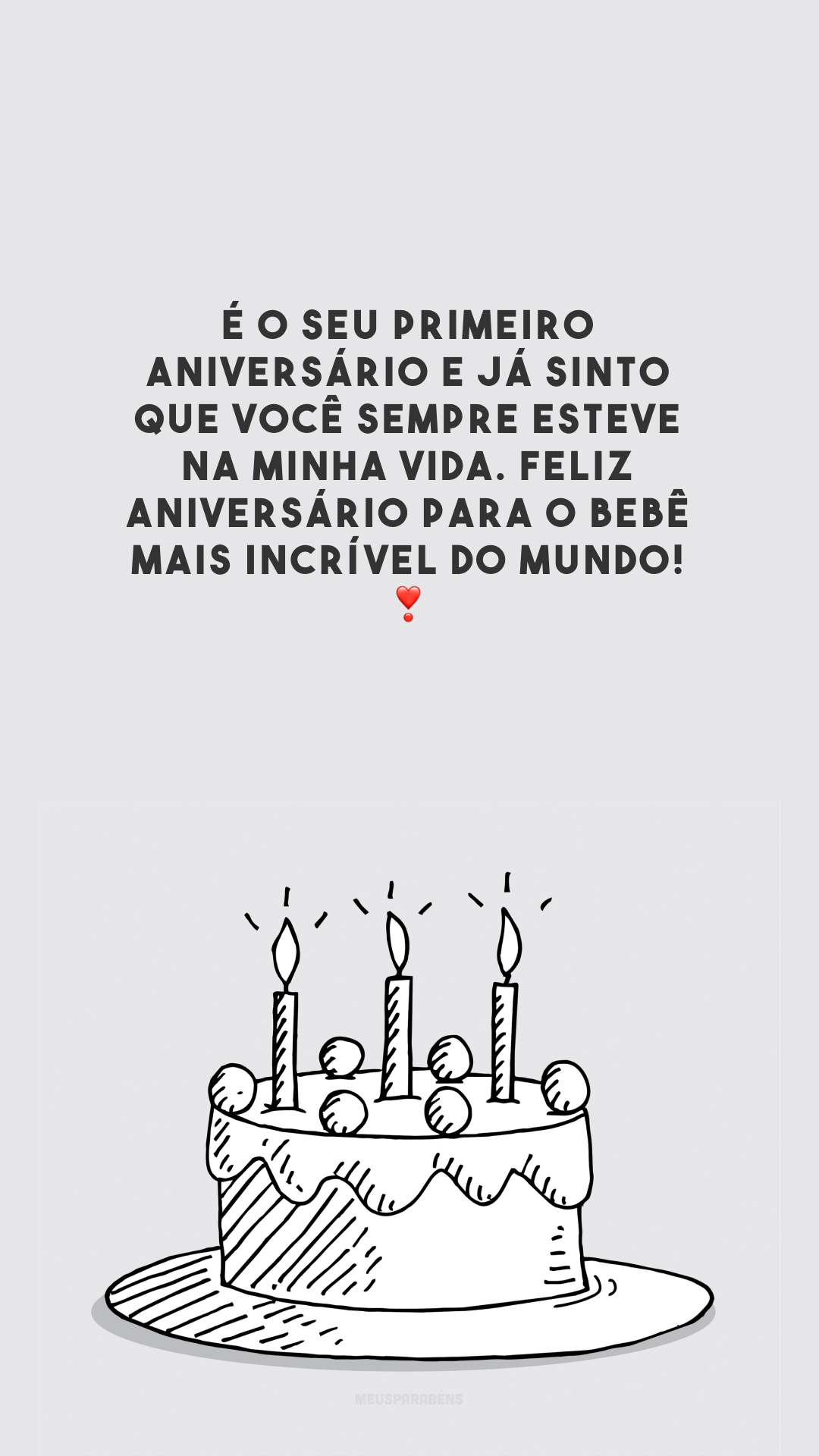 É o seu primeiro aniversário e já sinto que você sempre esteve na minha vida. Feliz aniversário para o bebê mais incrível do mundo! ❣️